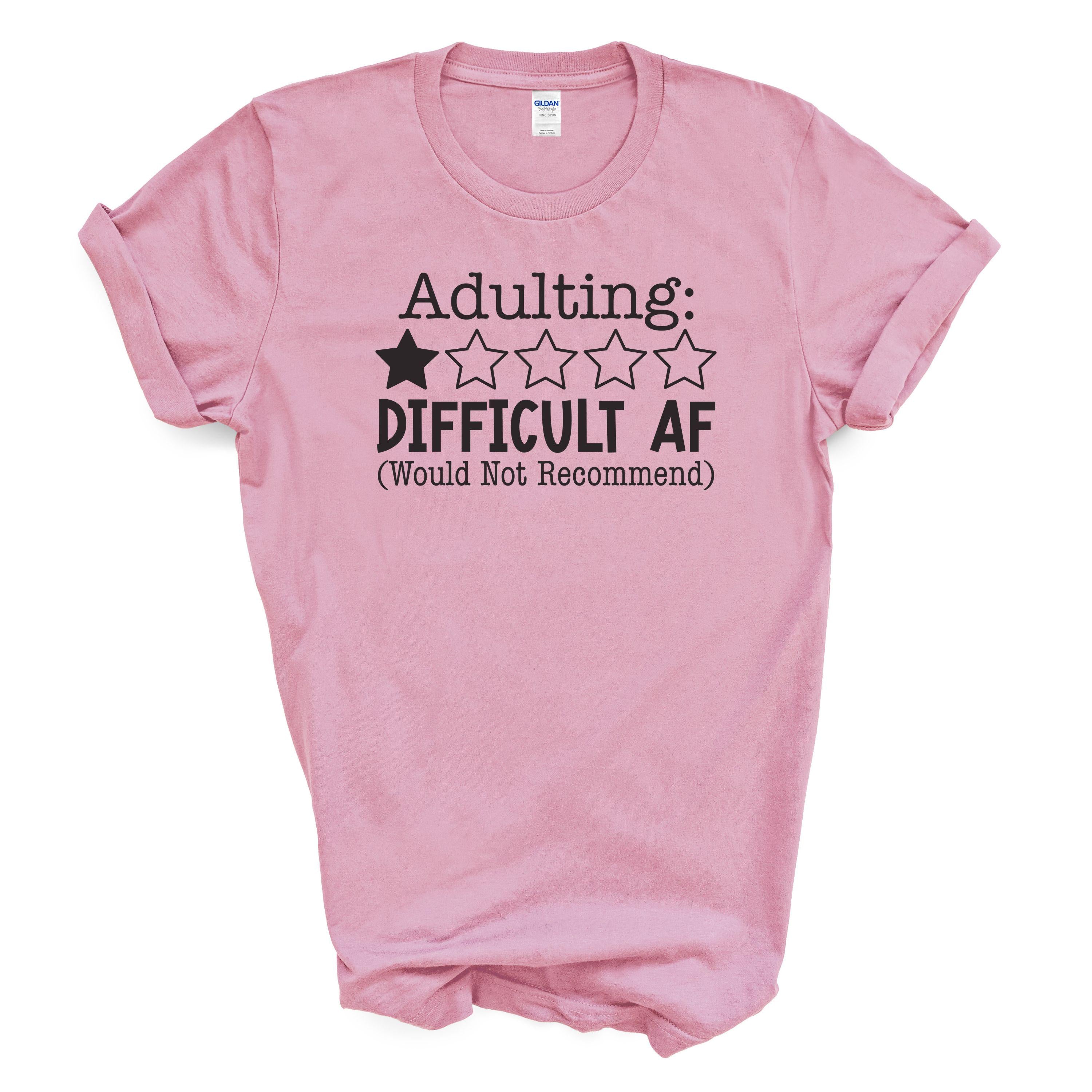 Adulting Difficult AF Funny Cotton T-Shirt – One Star Review Graphic Tee