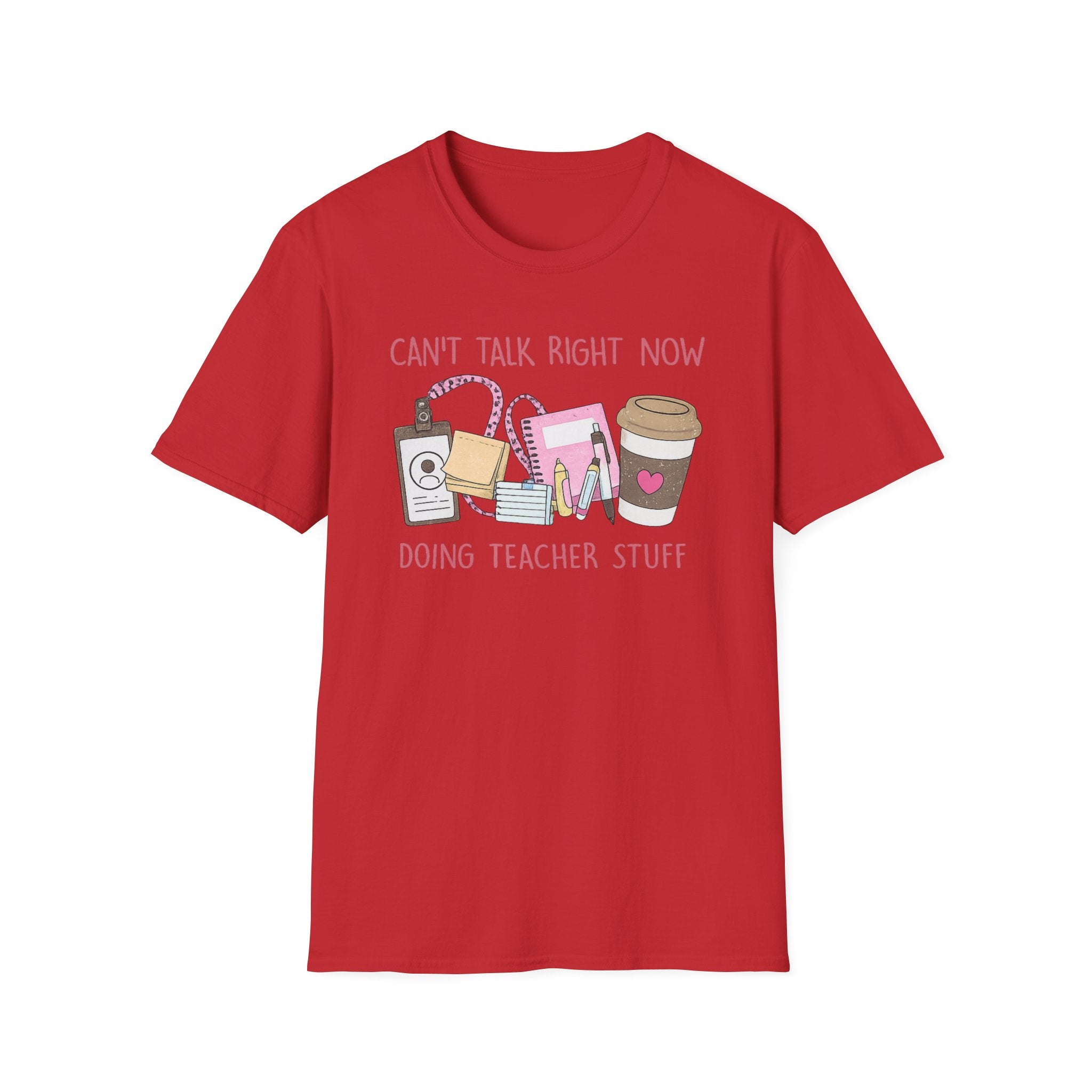 Teacher Life T-Shirt — "Can't Talk Right Now Doing Teacher Stuff" Cute Coffee & Supplies Tee