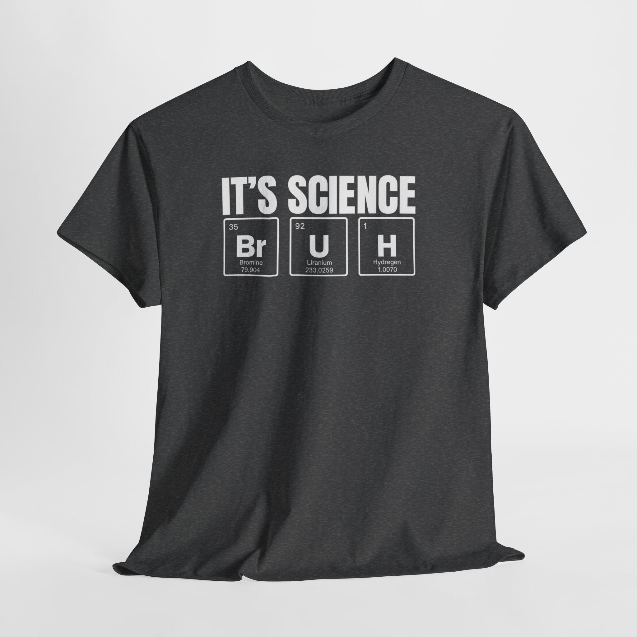 Science Humor T-Shirt "It's Science BrUH" – Chemistry Element Graphic Tee