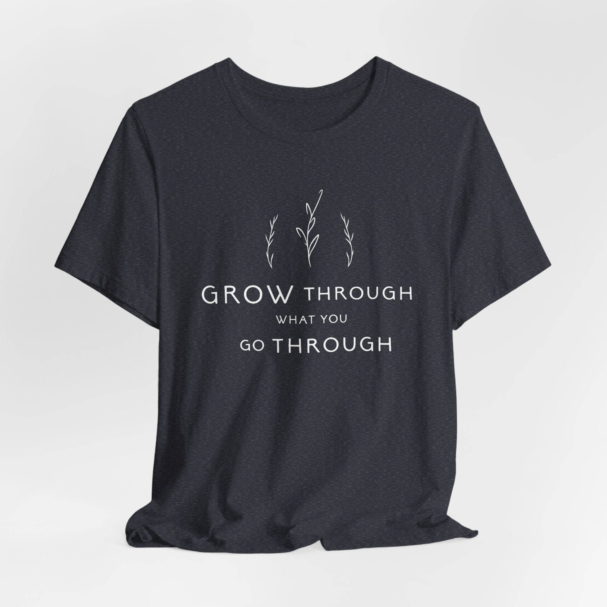 Grow Through What You Go Through Tee
