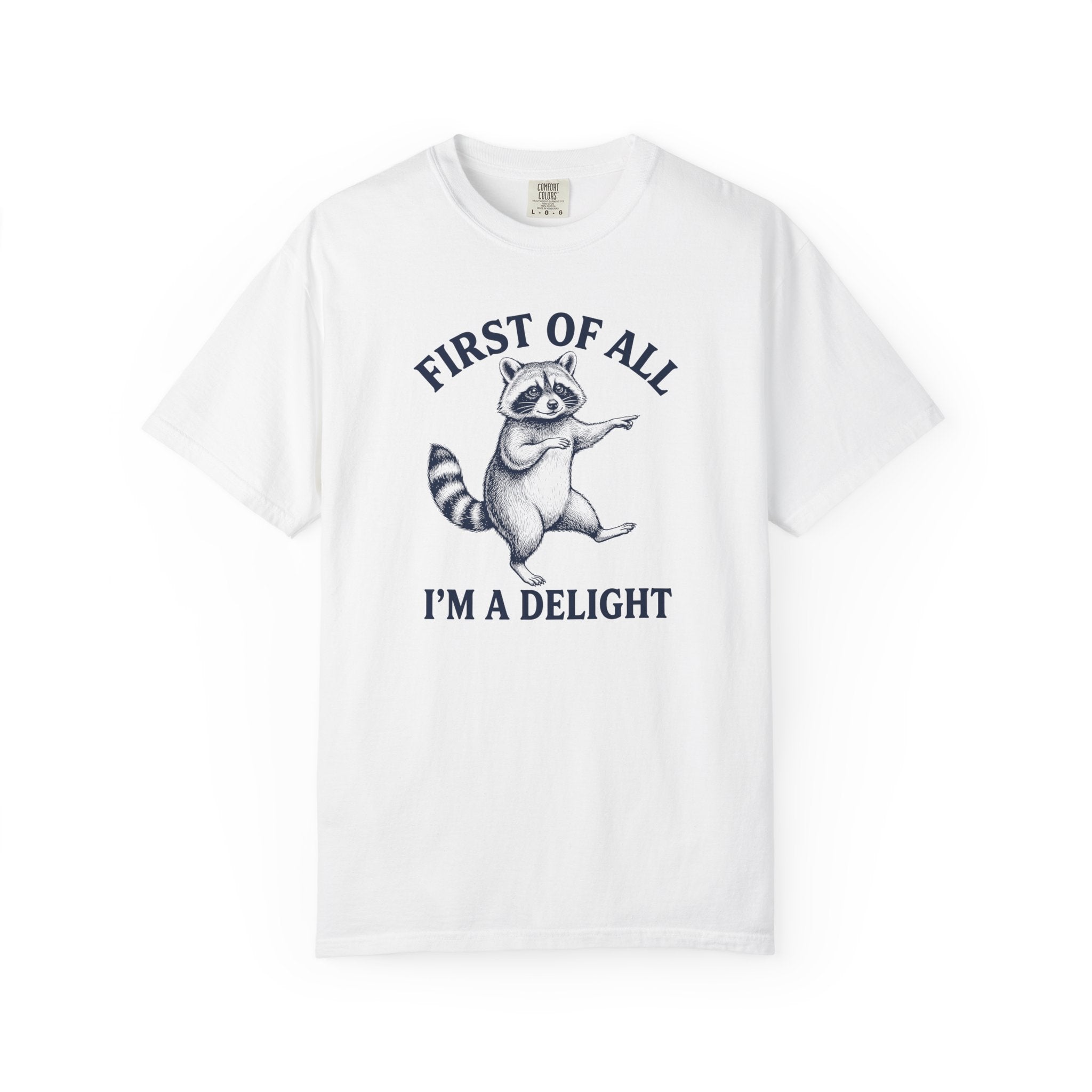 'First of All I'm a Delight' Raccoon  Graphic T-Shirt