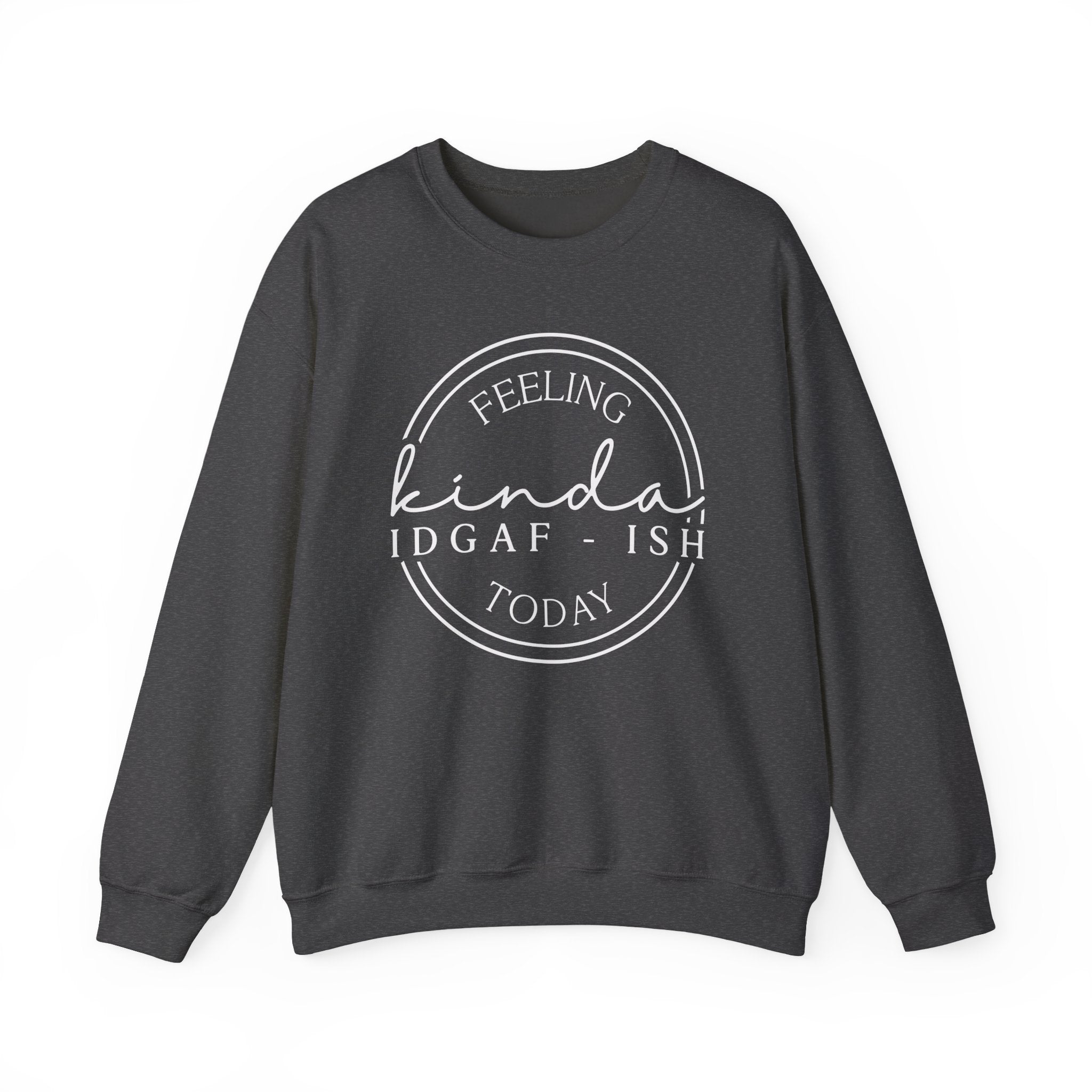 Feeling Kinda IDGAF-ish Sweatshirt – Funny Sarcastic Crewneck – Unisex Cozy Pullover – Casual Graphic Sweatshirt – Attitude Humor Gift