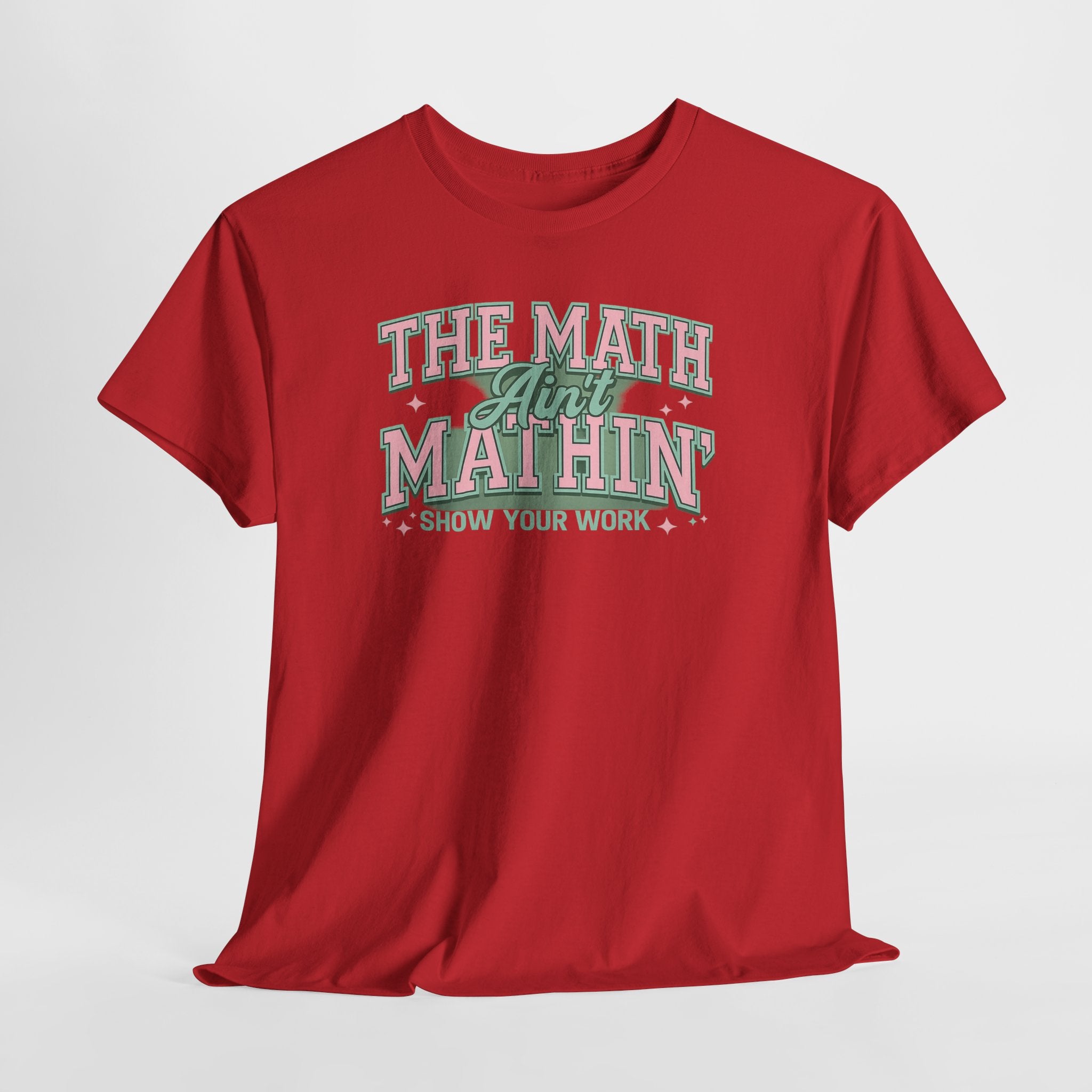 "The Math Ain't Mathin'" Graphic Tee (Show Your Work)