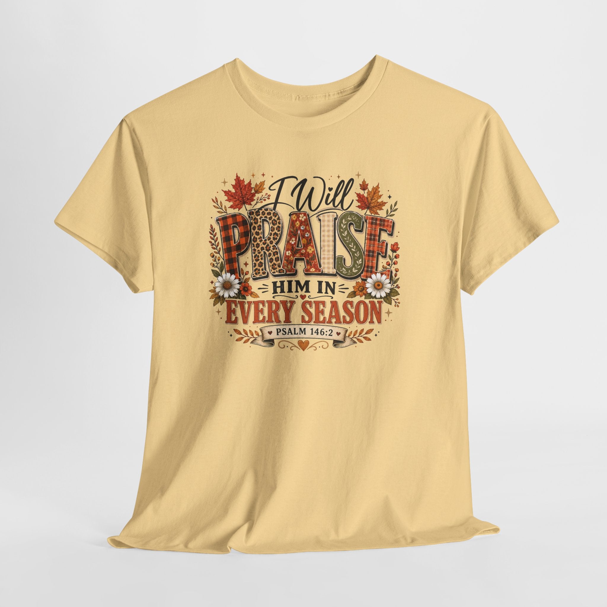Praise Him In Every Season T-Shirt — Fall Floral Christian Tee (Psalm 145:2)