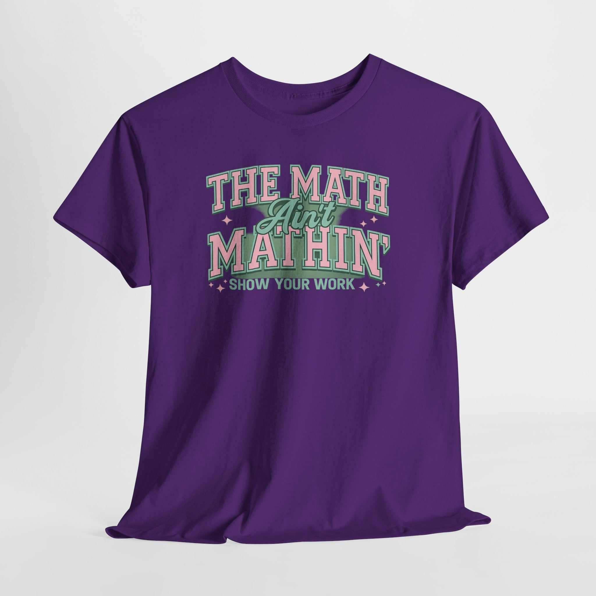 "The Math Ain't Mathin'" Graphic Tee (Show Your Work)