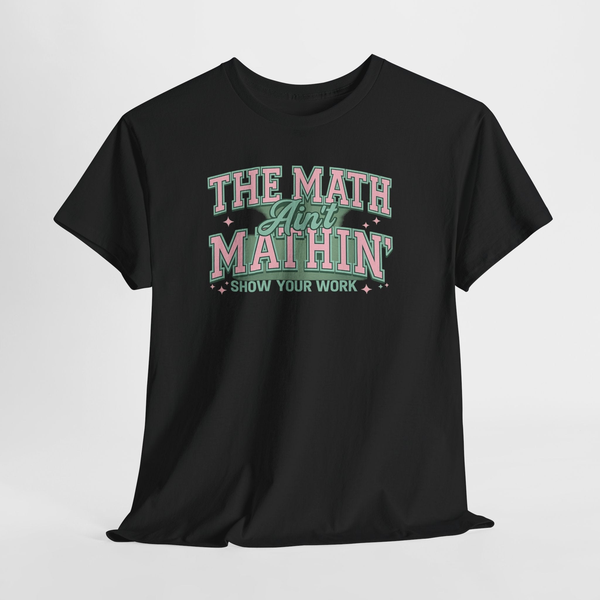 "The Math Ain't Mathin'" Graphic Tee (Show Your Work)