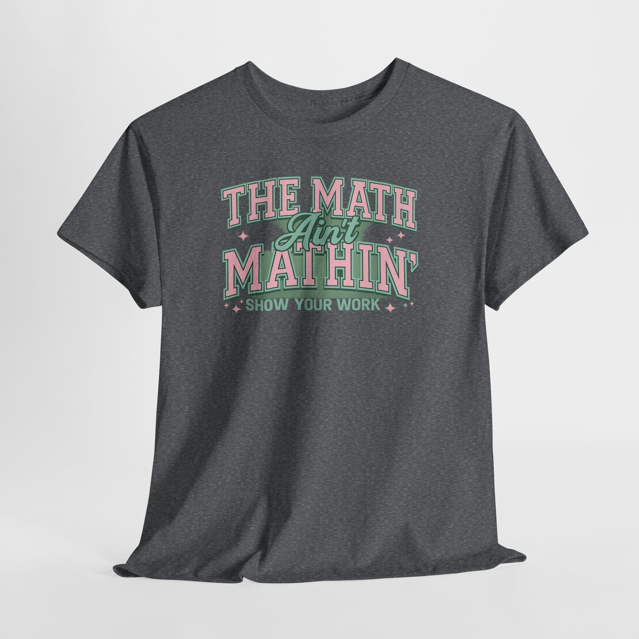 "The Math Ain't Mathin'" Graphic Tee (Show Your Work)