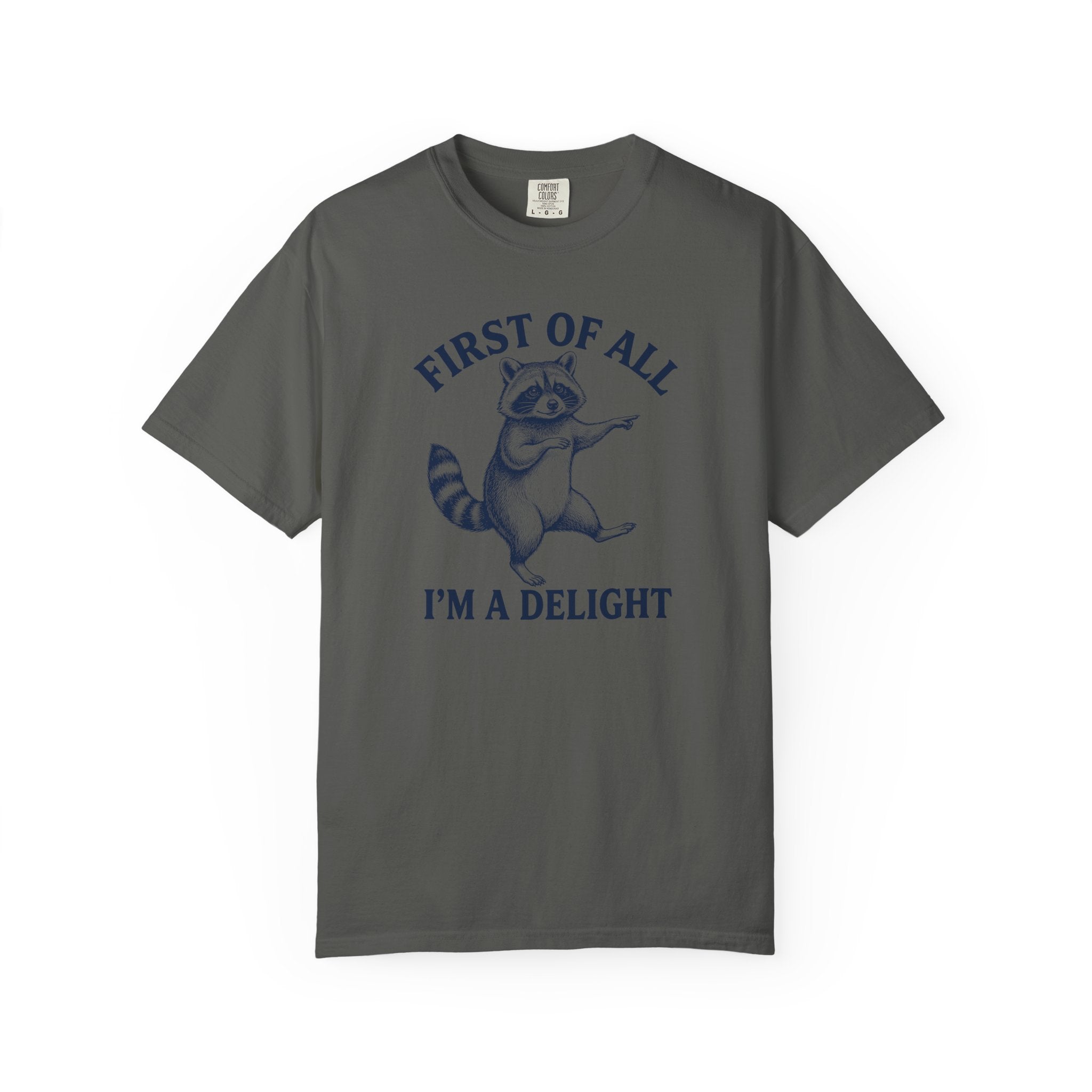 'First of All I'm a Delight' Raccoon  Graphic T-Shirt