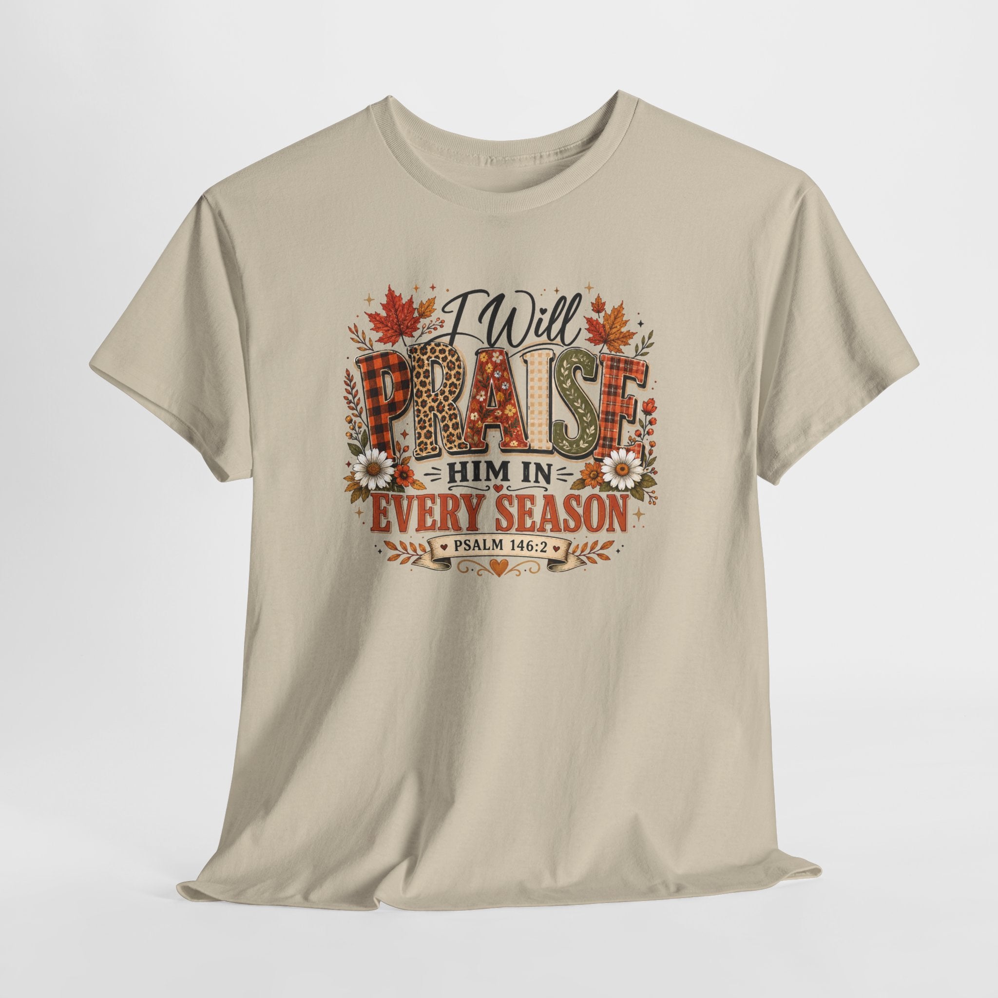 Praise Him In Every Season T-Shirt — Fall Floral Christian Tee (Psalm 145:2)