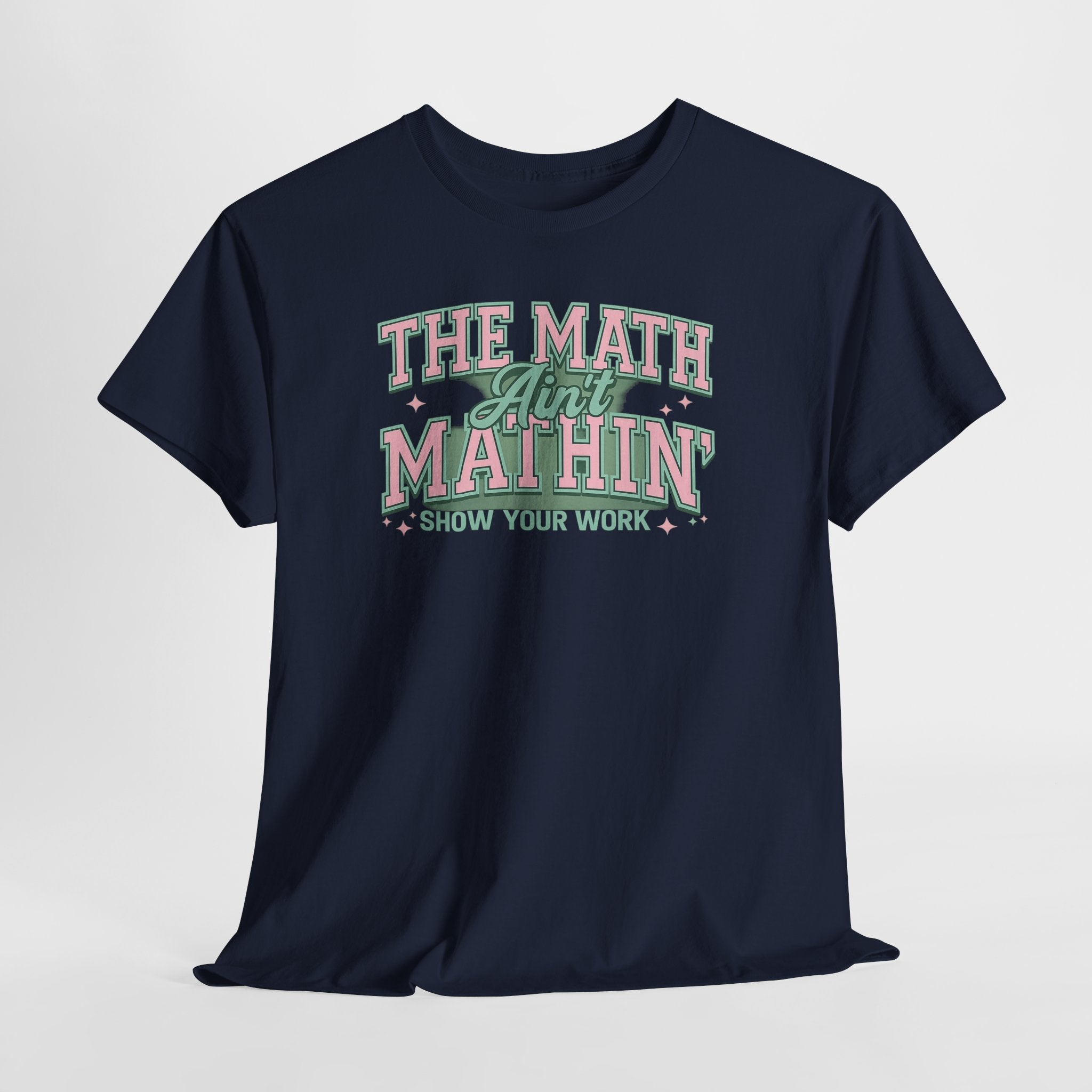 "The Math Ain't Mathin'" Graphic Tee (Show Your Work)