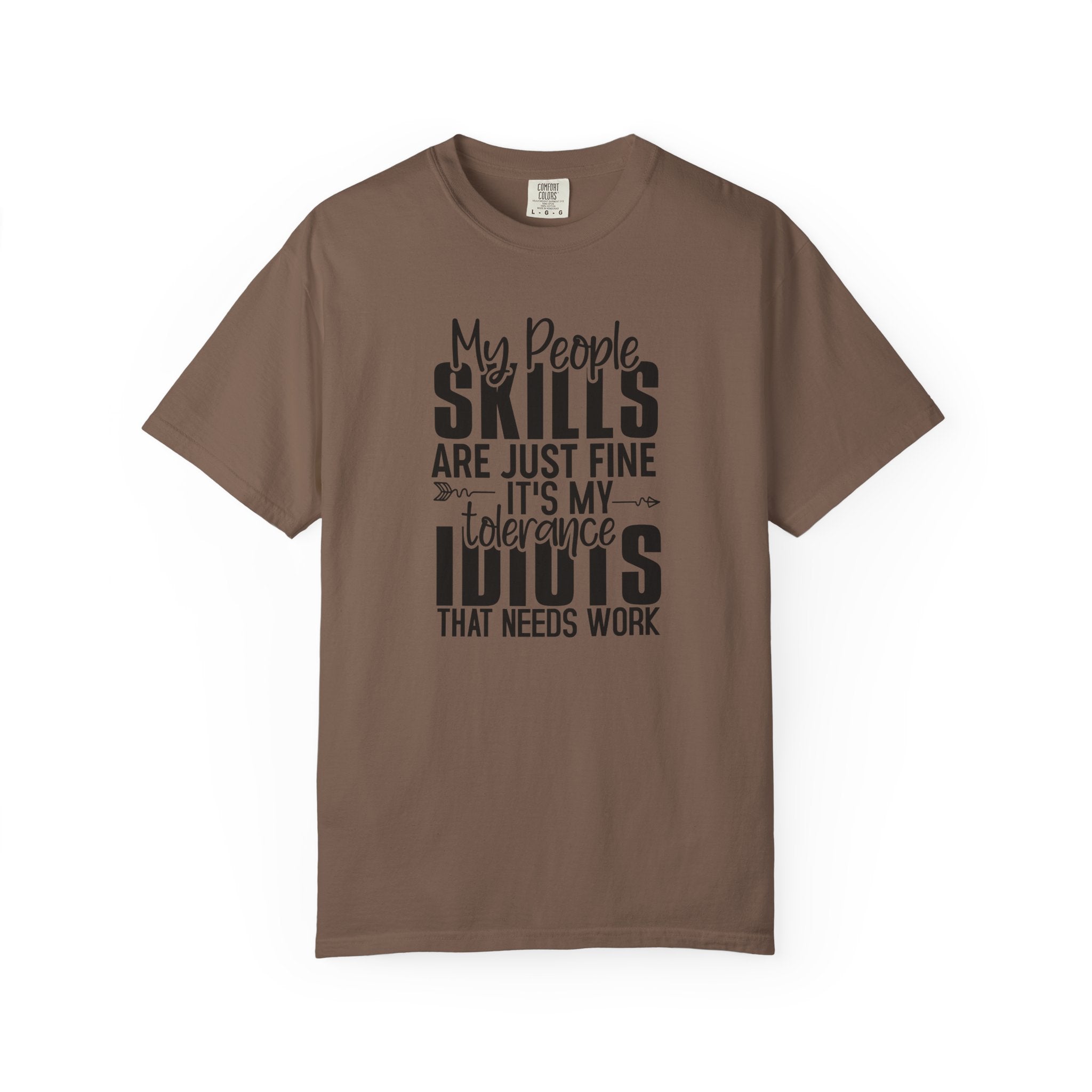 Funny Quote T-Shirt – “My People Skills Are Just Fine It’s My Tolerance For Idiots That Needs Work”