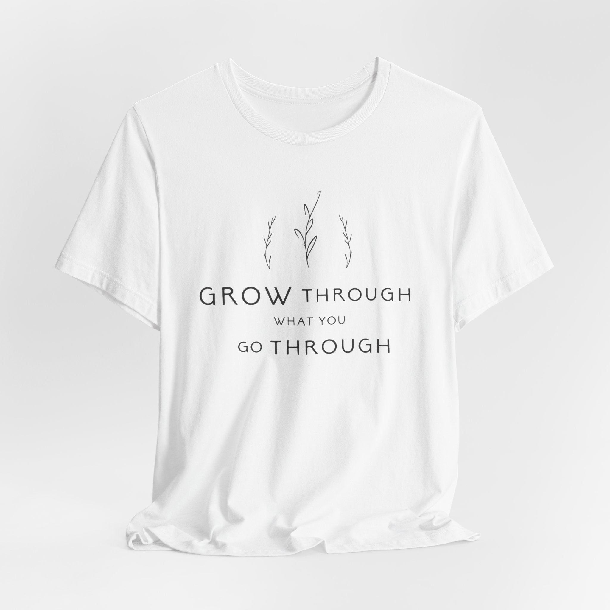 Grow Through What You Go Through Tee