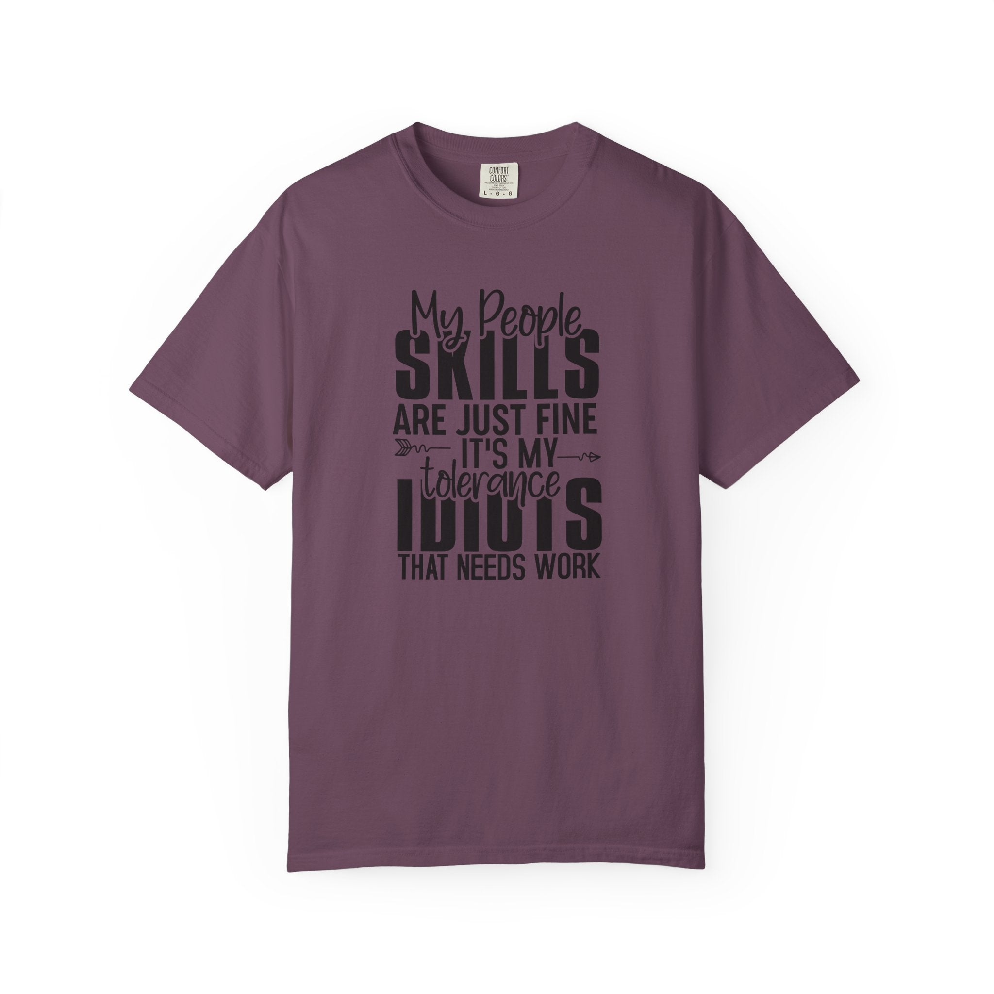 Funny Quote T-Shirt – “My People Skills Are Just Fine It’s My Tolerance For Idiots That Needs Work”