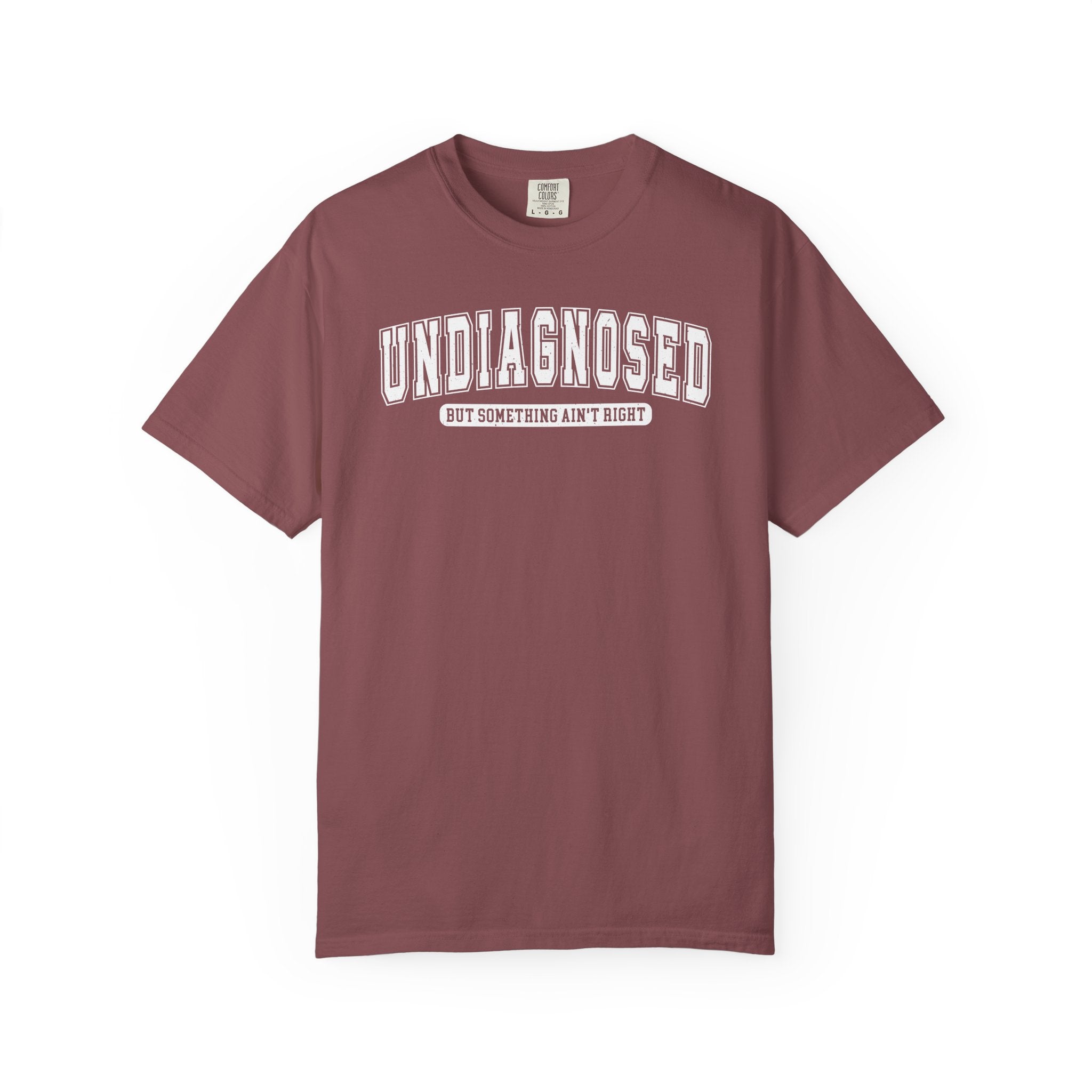Undiagnosed T-Shirt — 'Undiagnosed But Something Ain’t Right' Graphic Tee