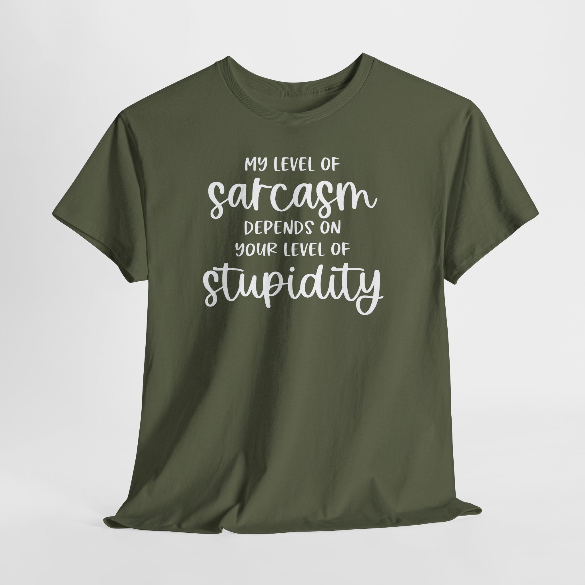 My Level Of Sarcasm Depends On Your Level Of Stupidity T-Shirt