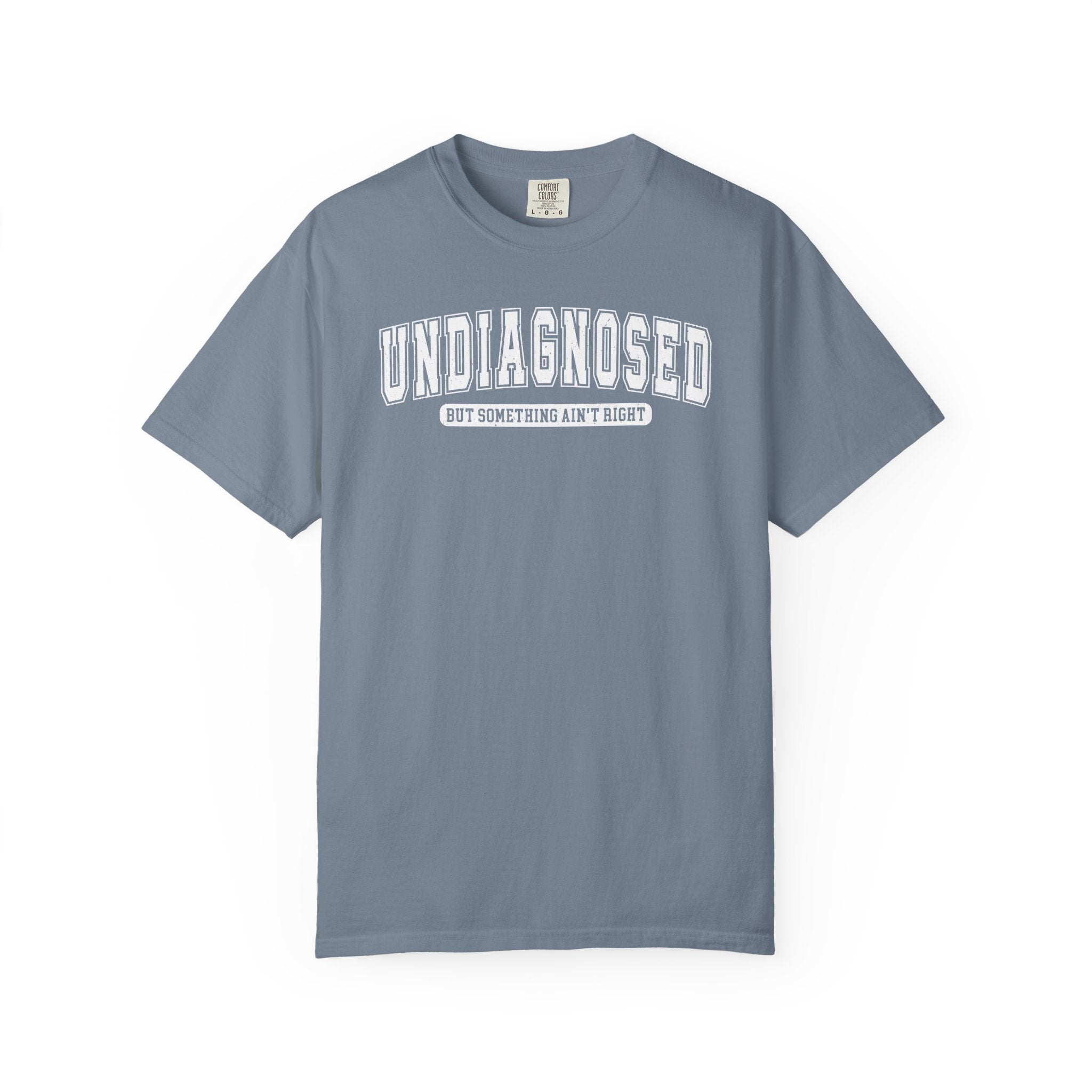 Undiagnosed T-Shirt — 'Undiagnosed But Something Ain’t Right' Graphic Tee