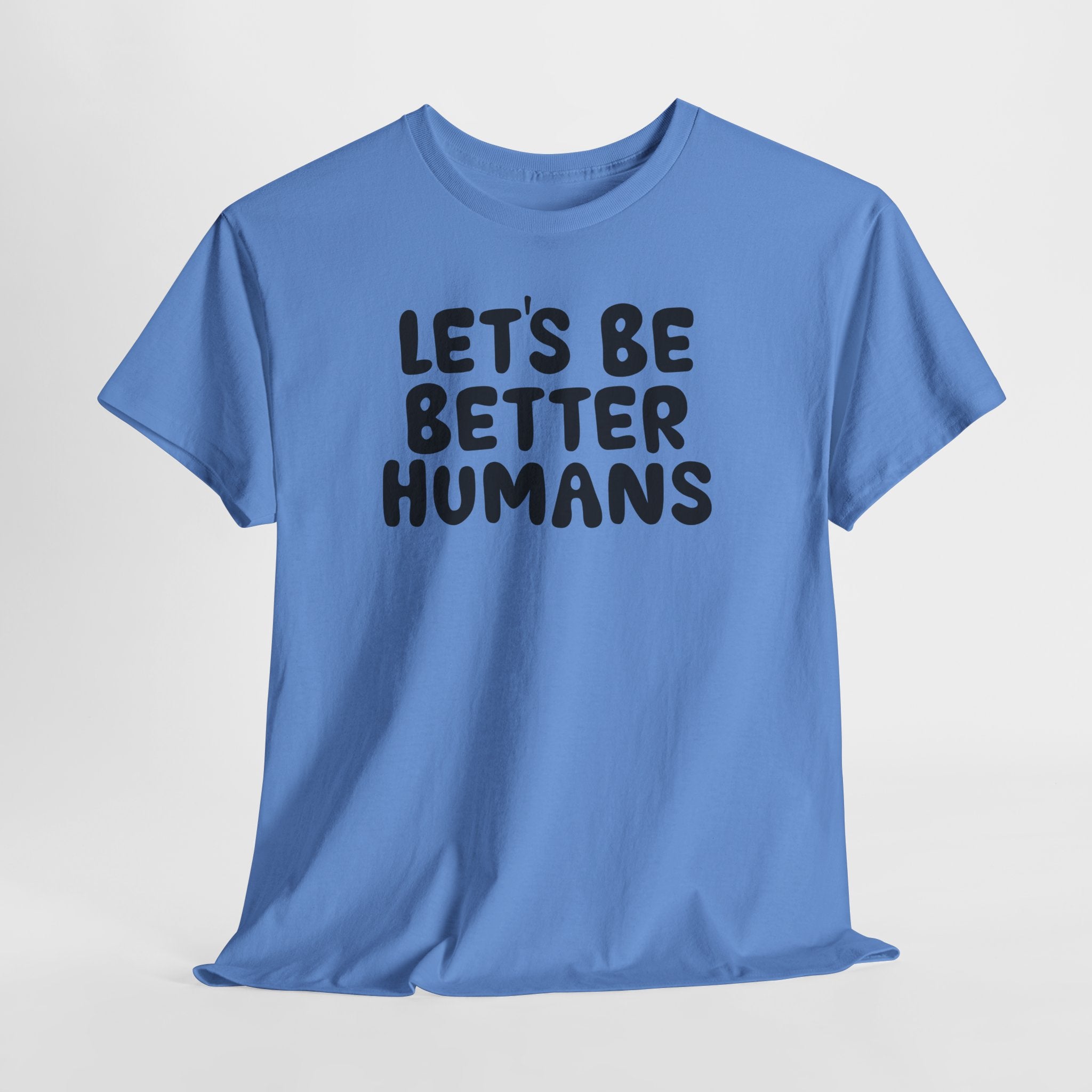 Let's Be Better Humans T-Shirt