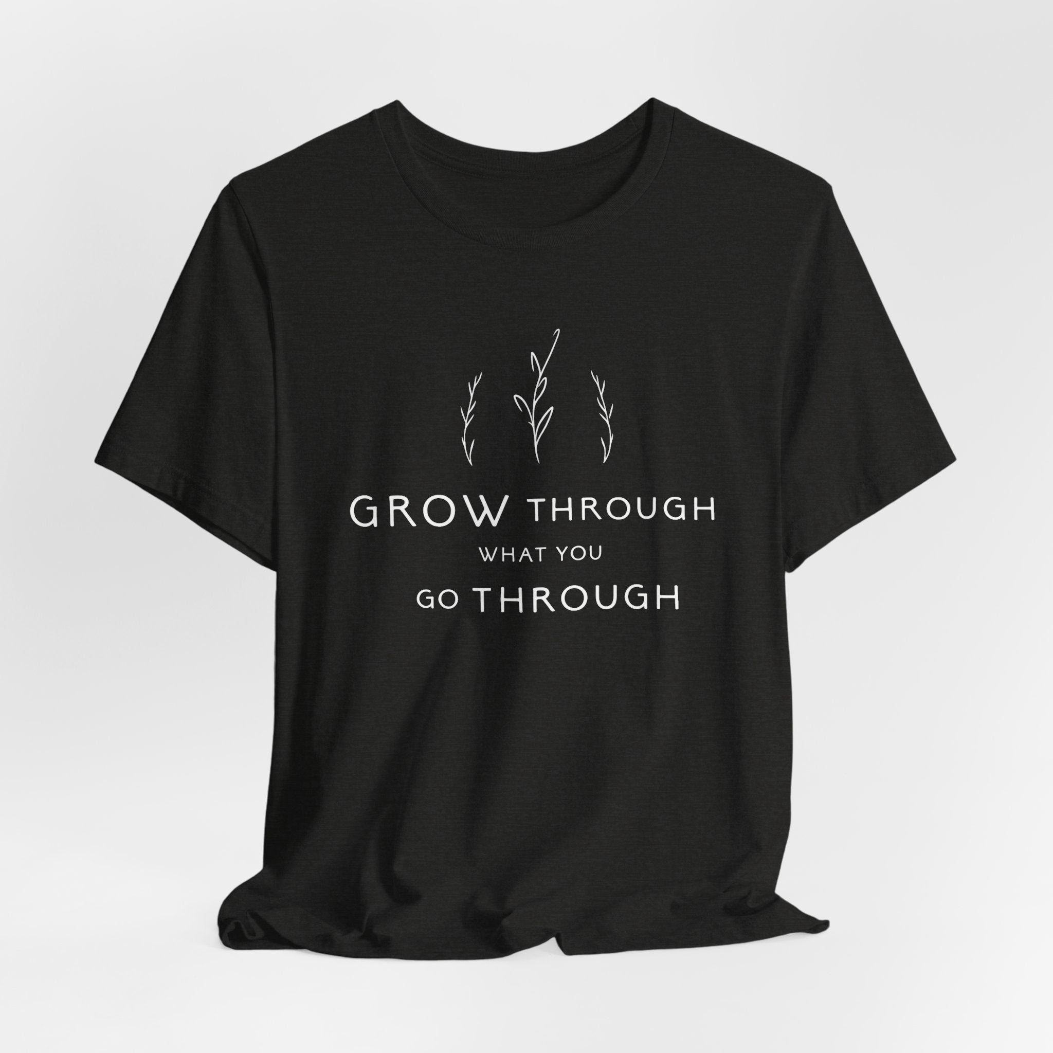 Grow Through What You Go Through Tee