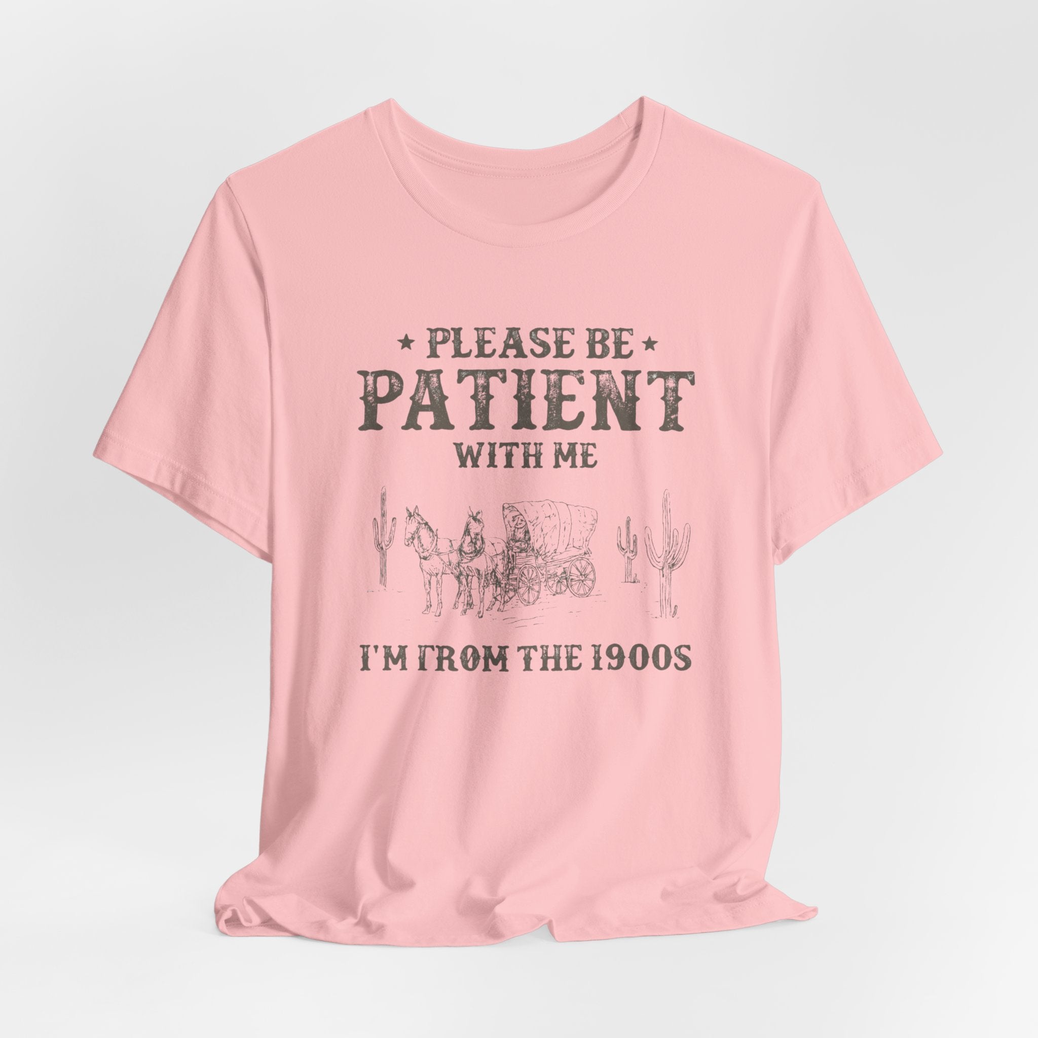 Please Be Patient With Me Shirt  Im From the 1900s Tee  Funny Vintage Western T Shirt  Retro Humor Graphic Tee