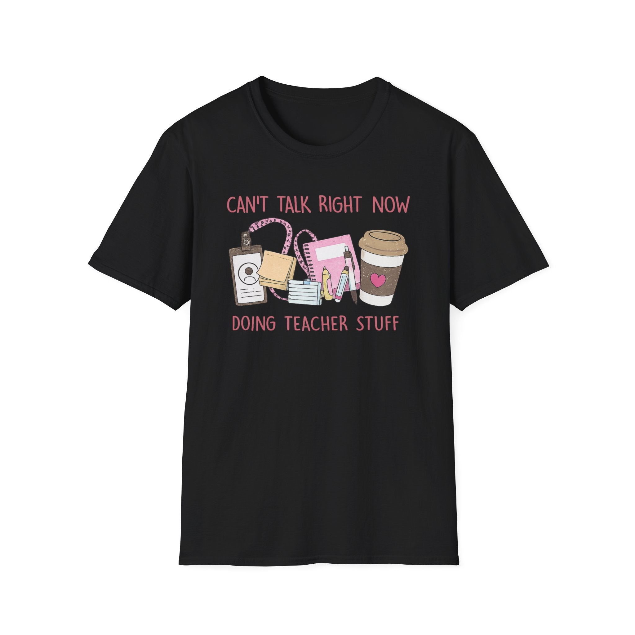 Teacher Life T-Shirt - "Can't Talk Right Now, Doing Teacher Stuff" Graphic Tee