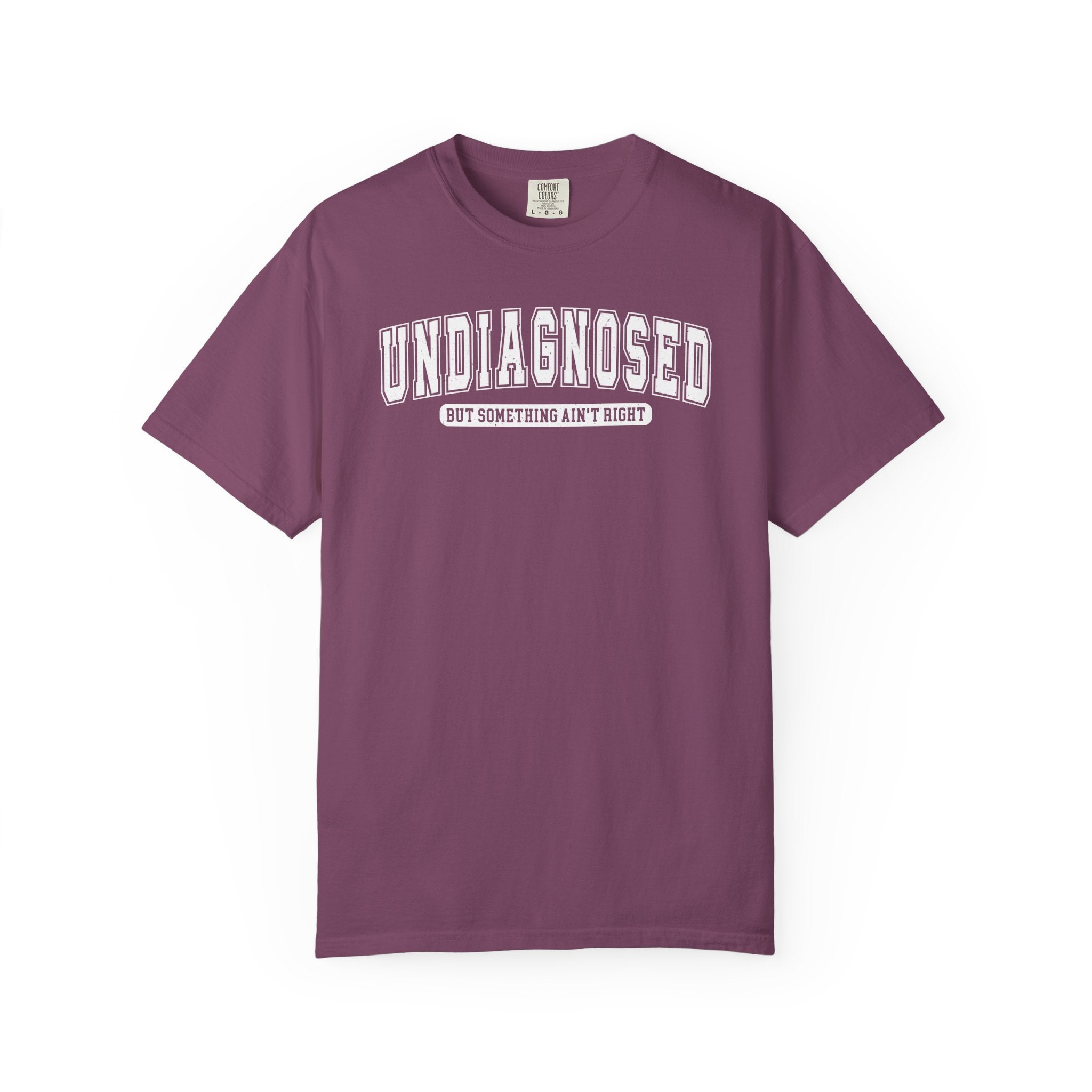 Undiagnosed T-Shirt — 'Undiagnosed But Something Ain’t Right' Graphic Tee