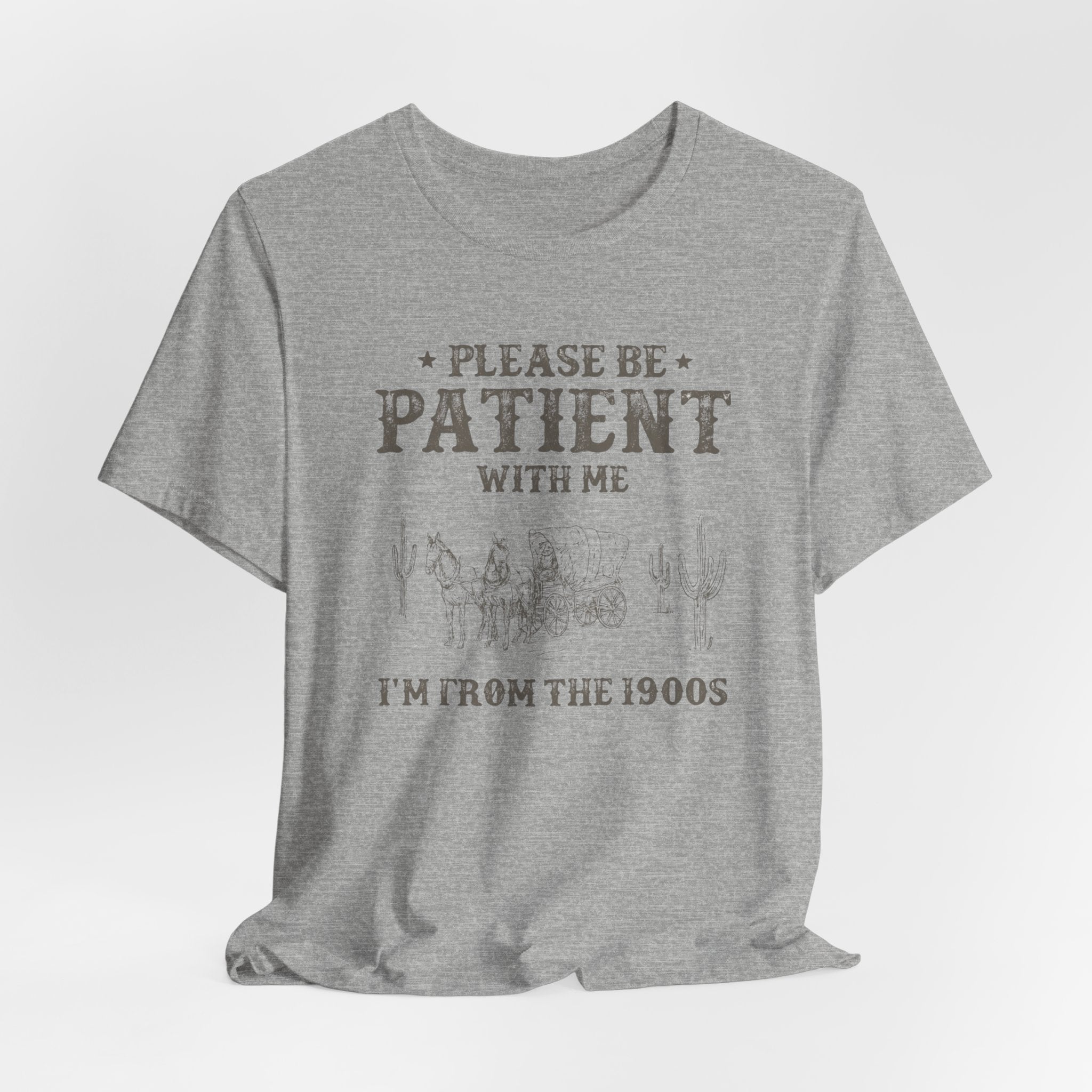 Please Be Patient With Me Shirt  Im From the 1900s Tee  Funny Vintage Western T Shirt  Retro Humor Graphic Tee
