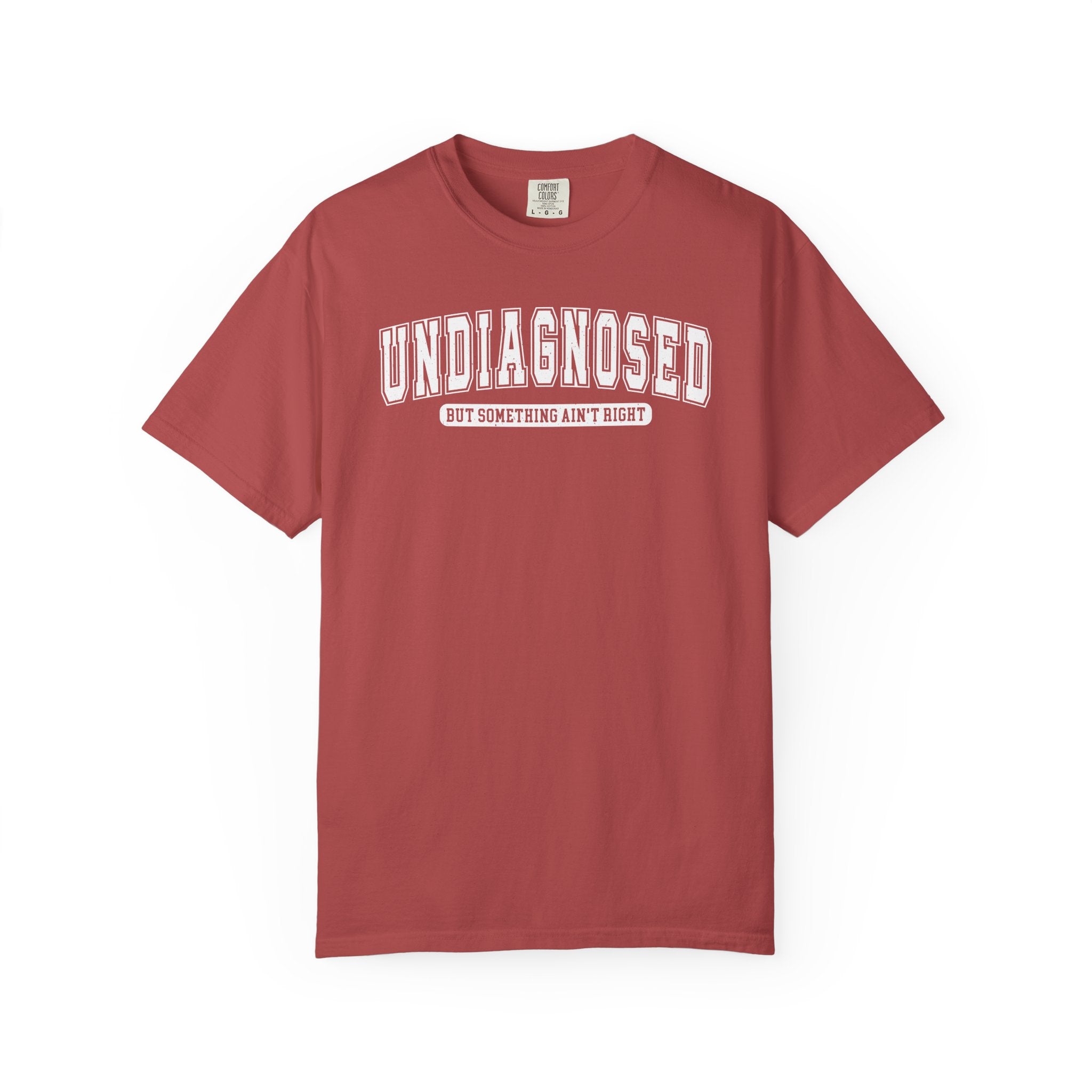 Undiagnosed T-Shirt — 'Undiagnosed But Something Ain’t Right' Graphic Tee