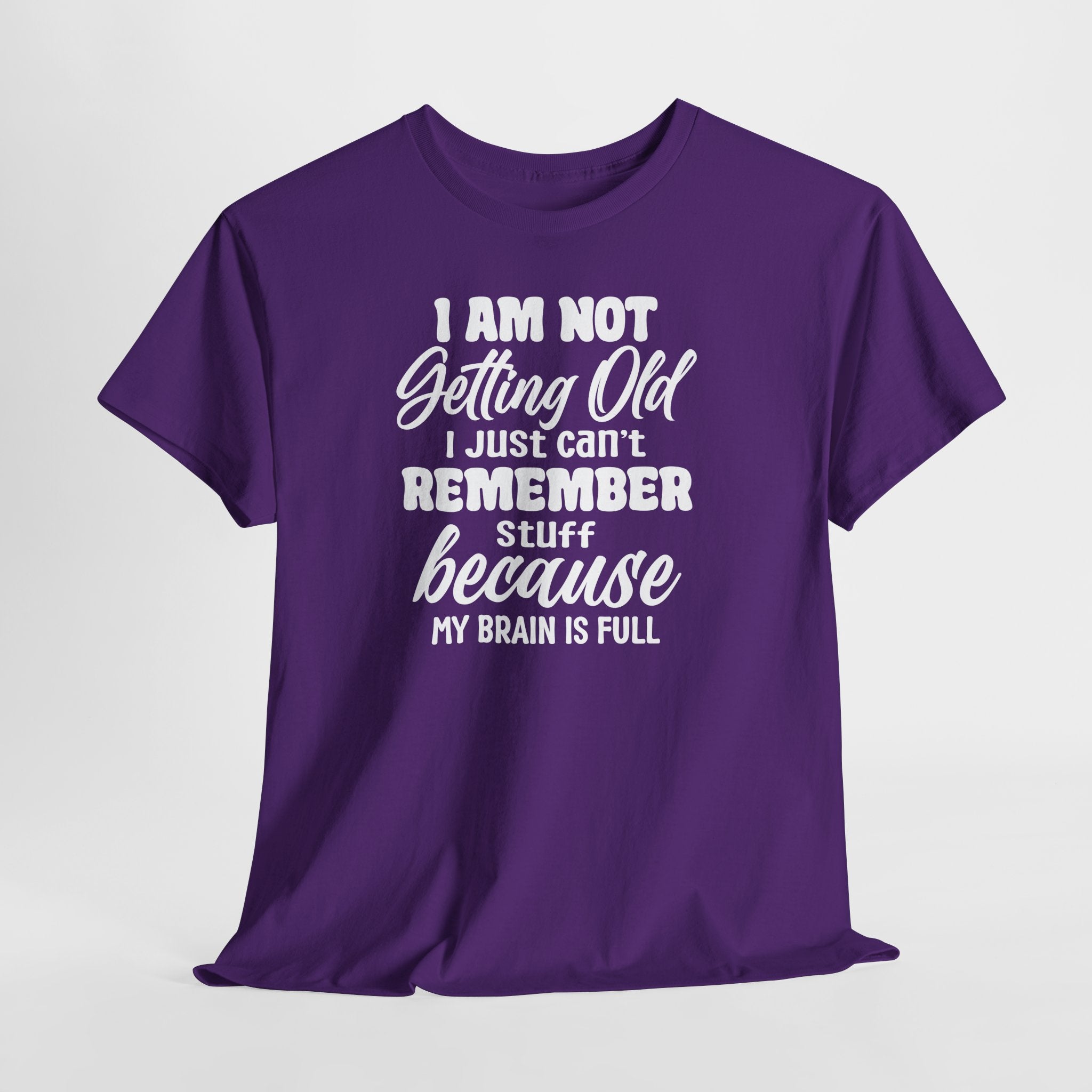 Funny Retirement T-Shirt – “I Am Not Getting Old I Just Can’t Remember Stuff Because My Brain Is Full”