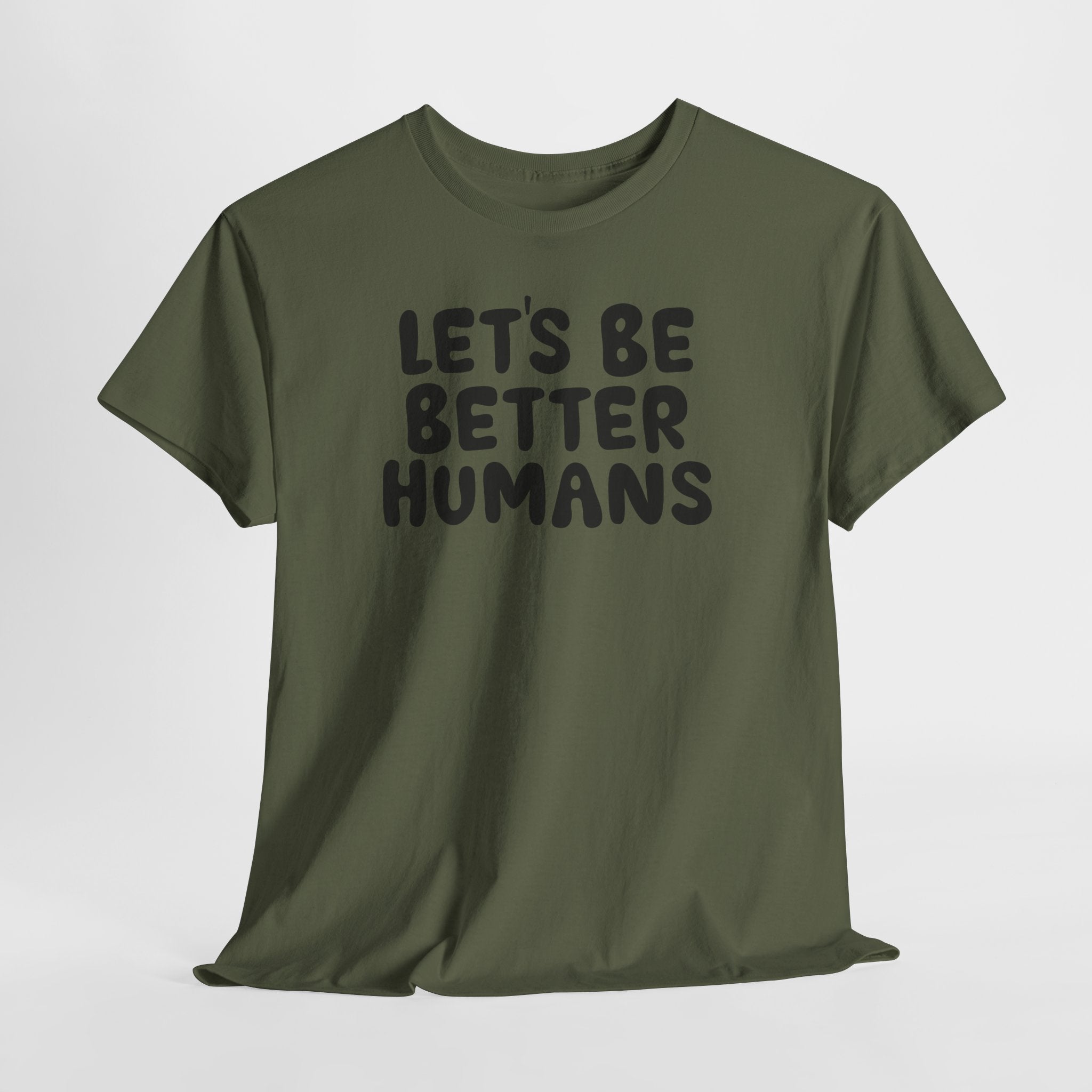 Let's Be Better Humans T-Shirt