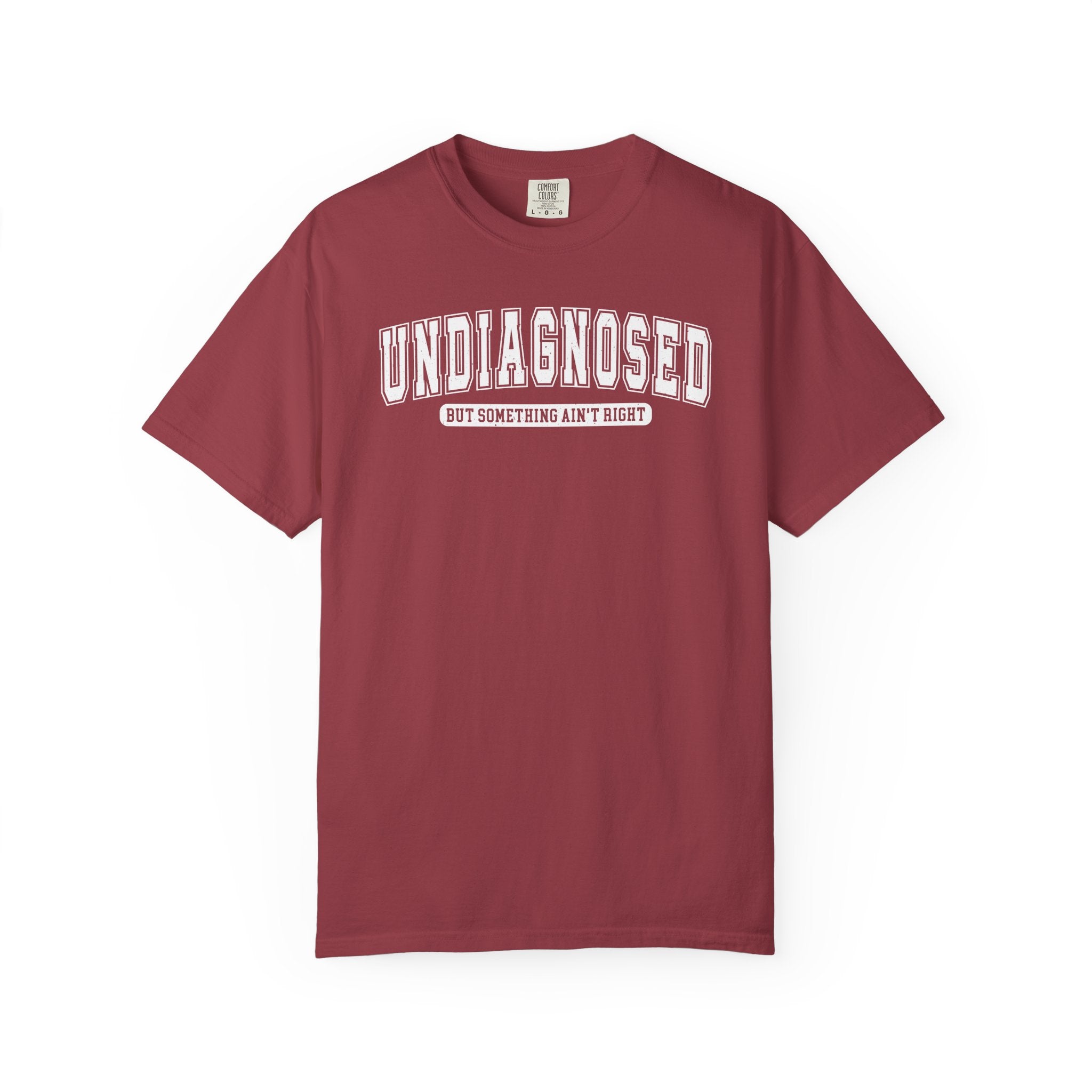 Undiagnosed T-Shirt — 'Undiagnosed But Something Ain’t Right' Graphic Tee
