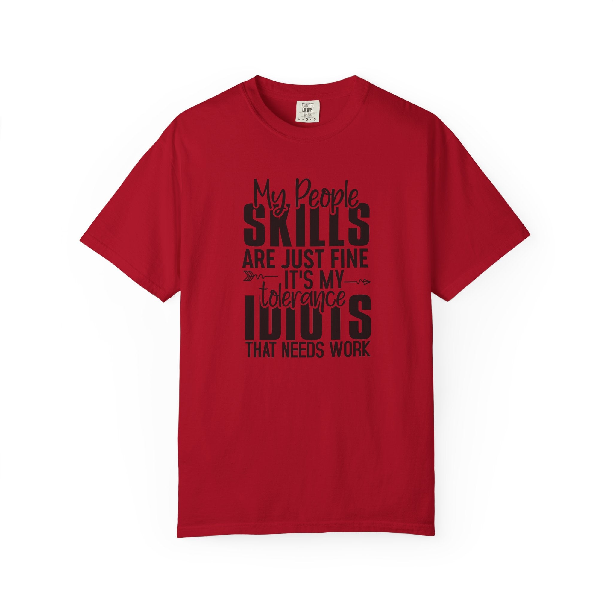 Funny Quote T-Shirt – “My People Skills Are Just Fine It’s My Tolerance For Idiots That Needs Work”