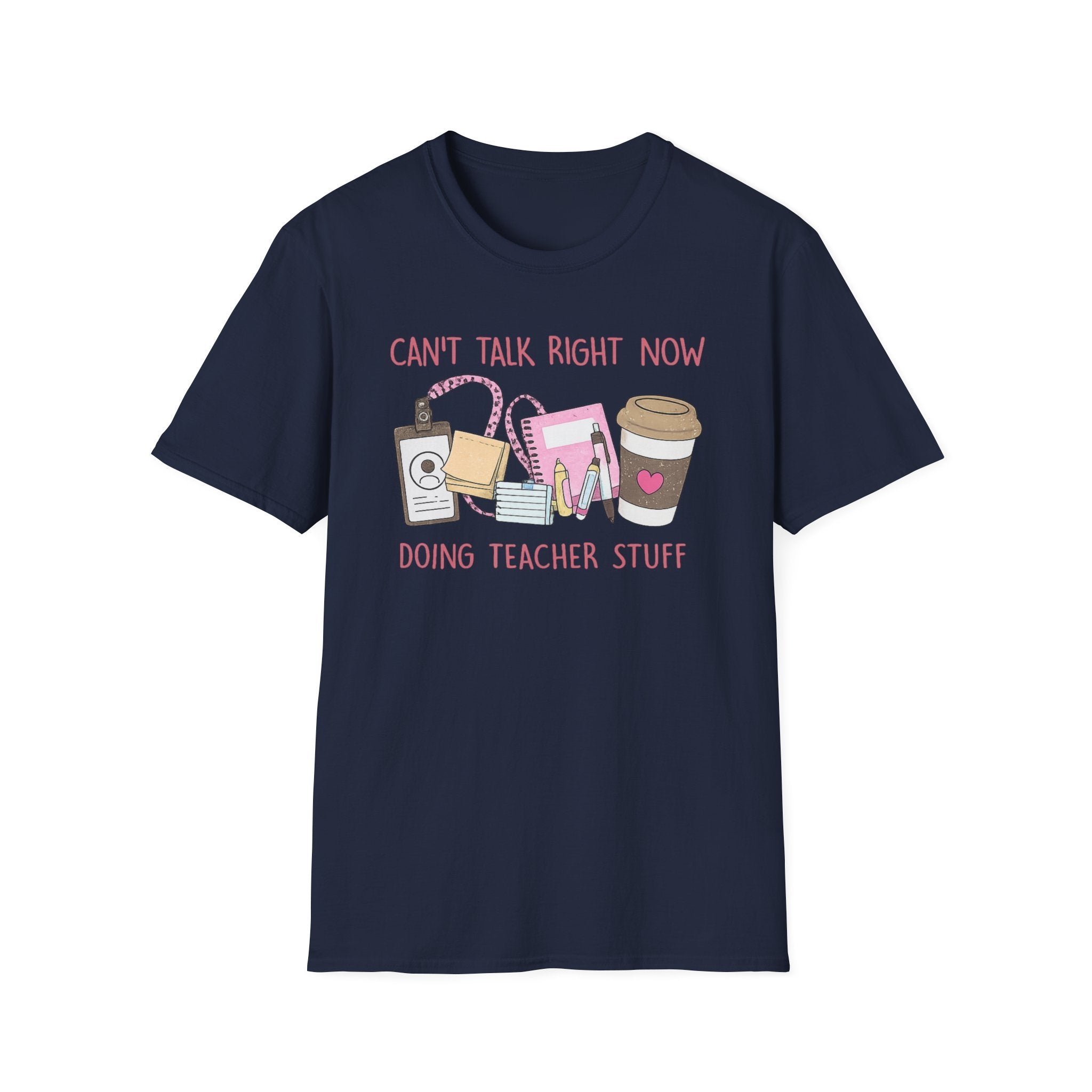 Teacher Life T-Shirt — "Can't Talk Right Now Doing Teacher Stuff" Cute Coffee & Supplies Tee