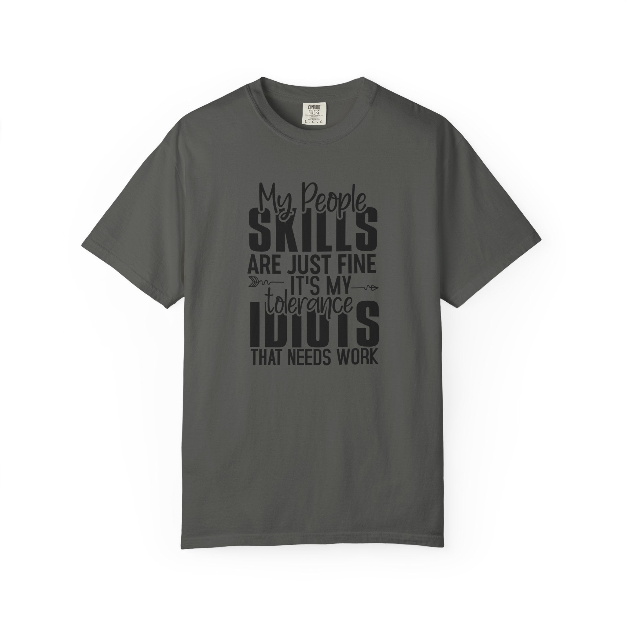 Funny Quote T-Shirt – “My People Skills Are Just Fine It’s My Tolerance For Idiots That Needs Work”
