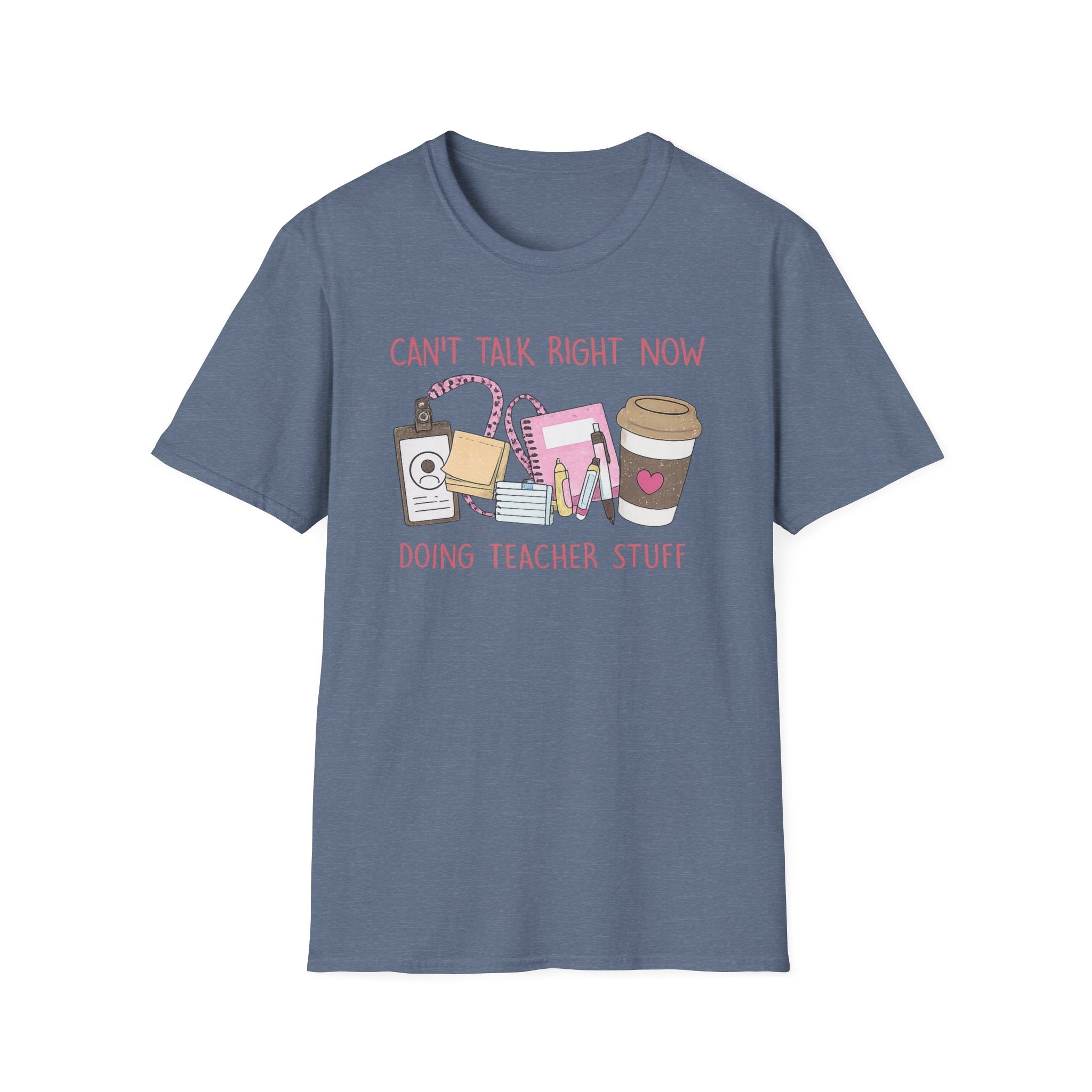 Teacher Life T-Shirt - "Can't Talk Right Now, Doing Teacher Stuff" Graphic Tee