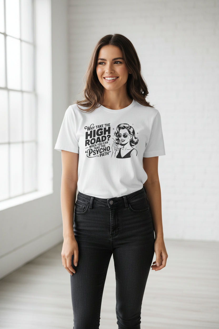 Retro Comic "Why Take the High Road? When You Can Take The Psycho Path" Graphic Tee