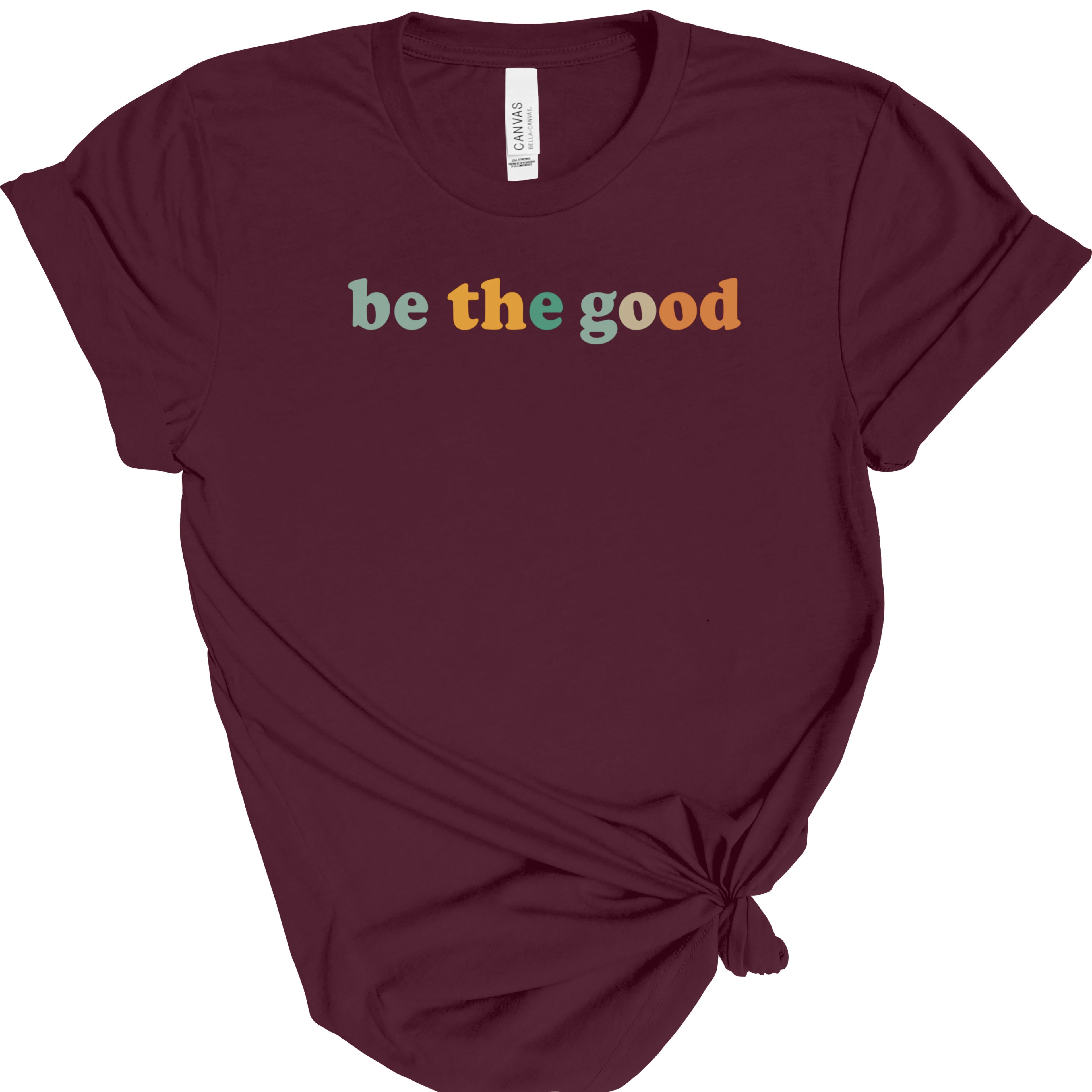 Be The Good | Positive Quote | Bella Canvas 3001 | Inspirational Shirt | Kindness Graphic Tee