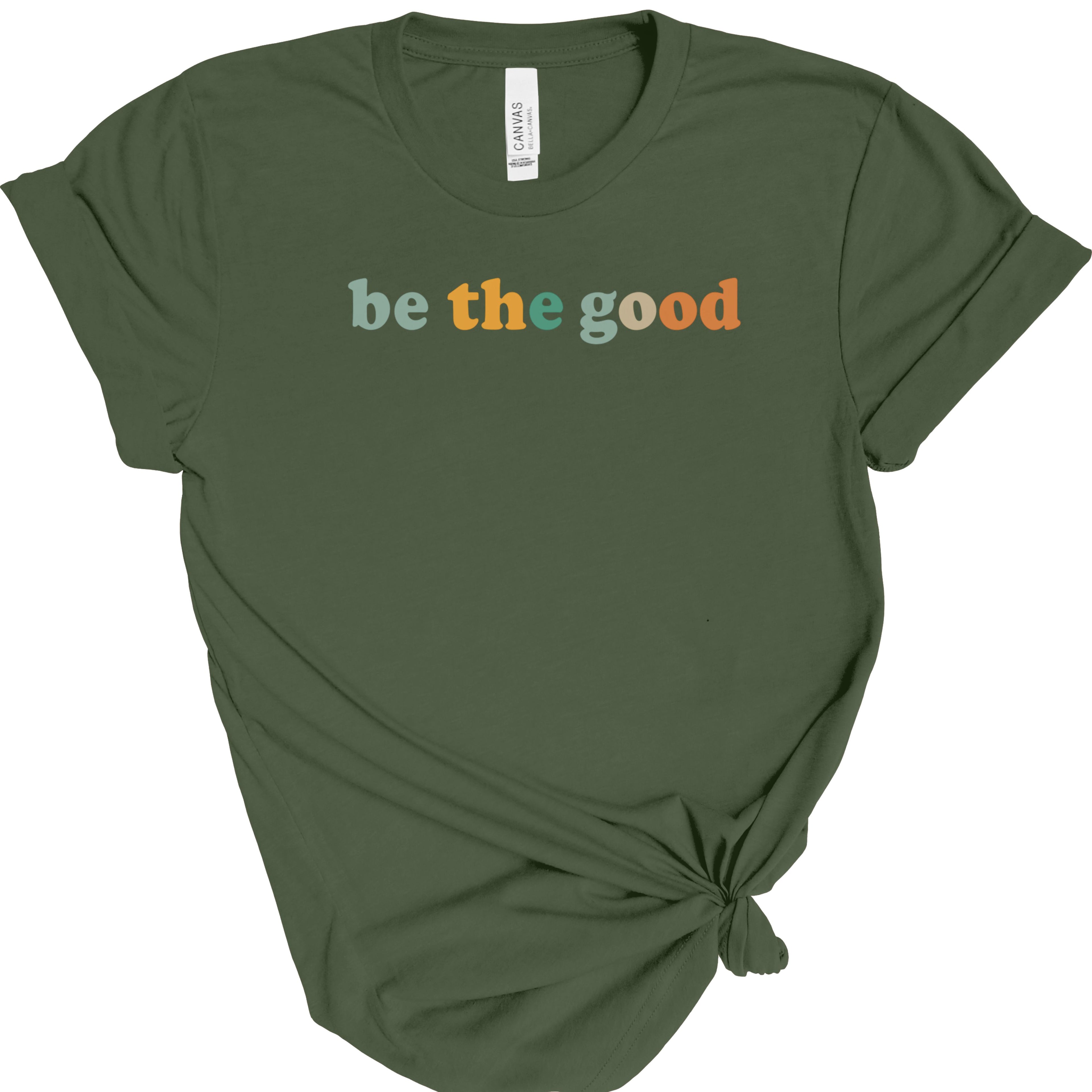 Be The Good | Positive Quote | Bella Canvas 3001 | Inspirational Shirt | Kindness Graphic Tee