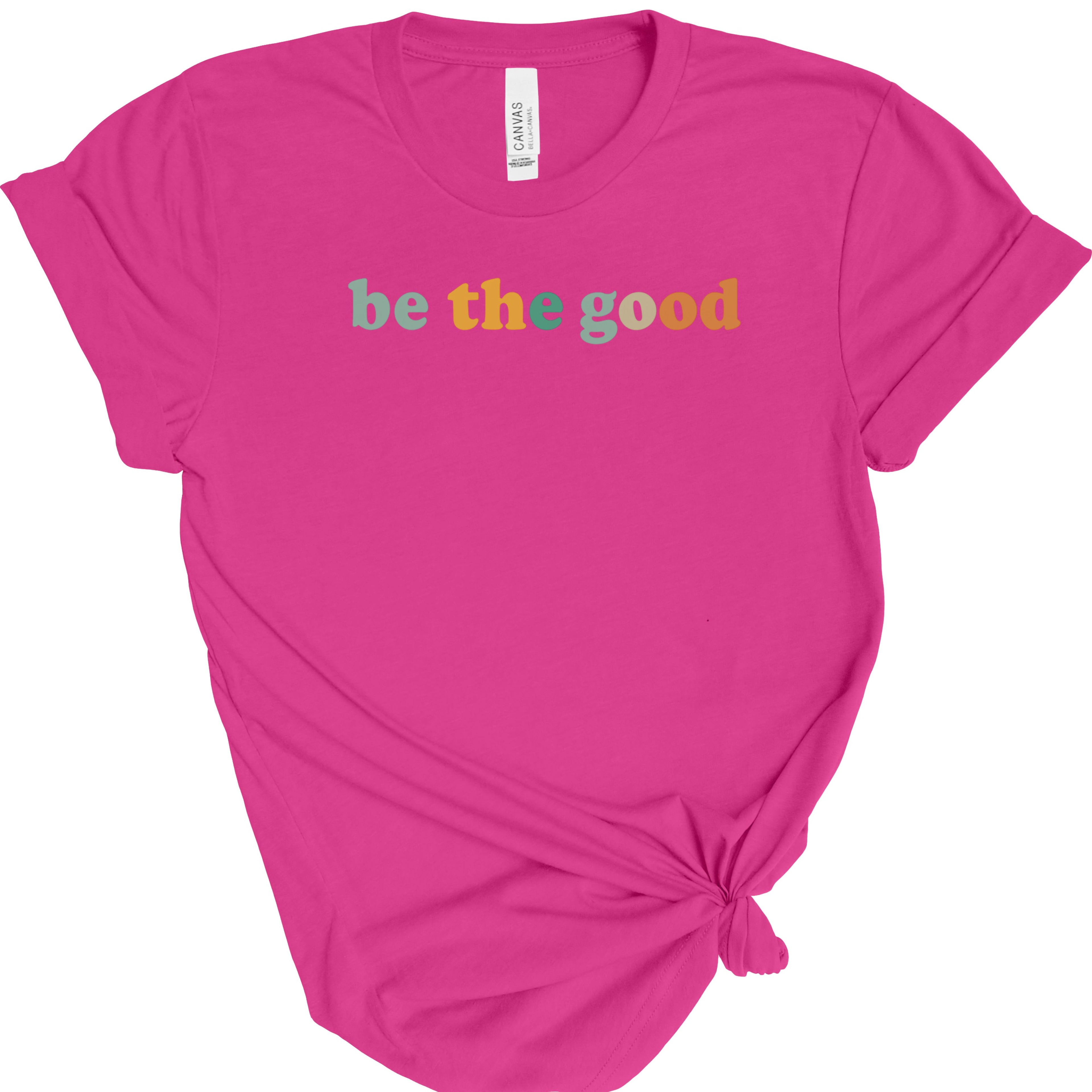 Be The Good | Positive Quote | Bella Canvas 3001 | Inspirational Shirt | Kindness Graphic Tee