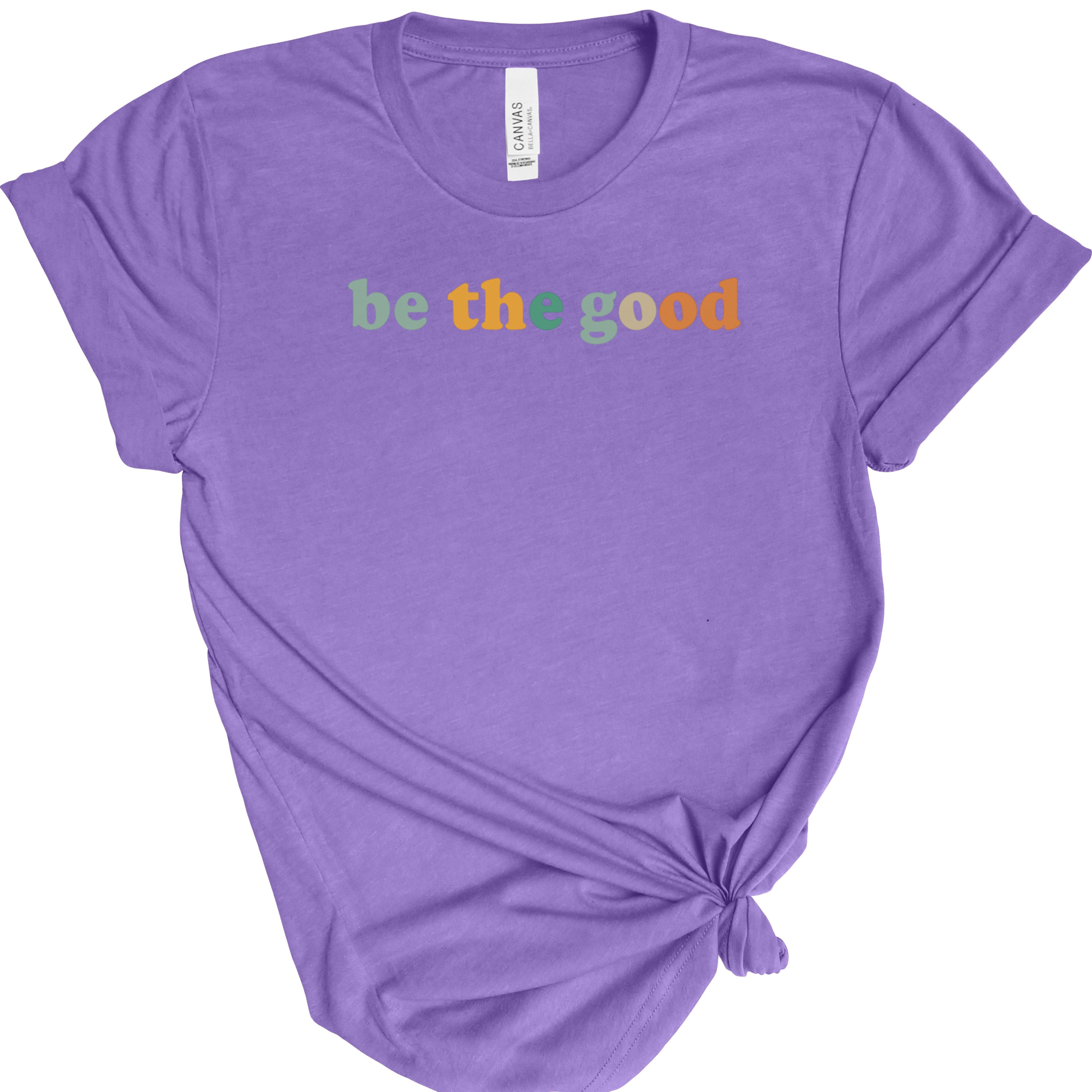 Be The Good | Positive Quote | Bella Canvas 3001 | Inspirational Shirt | Kindness Graphic Tee