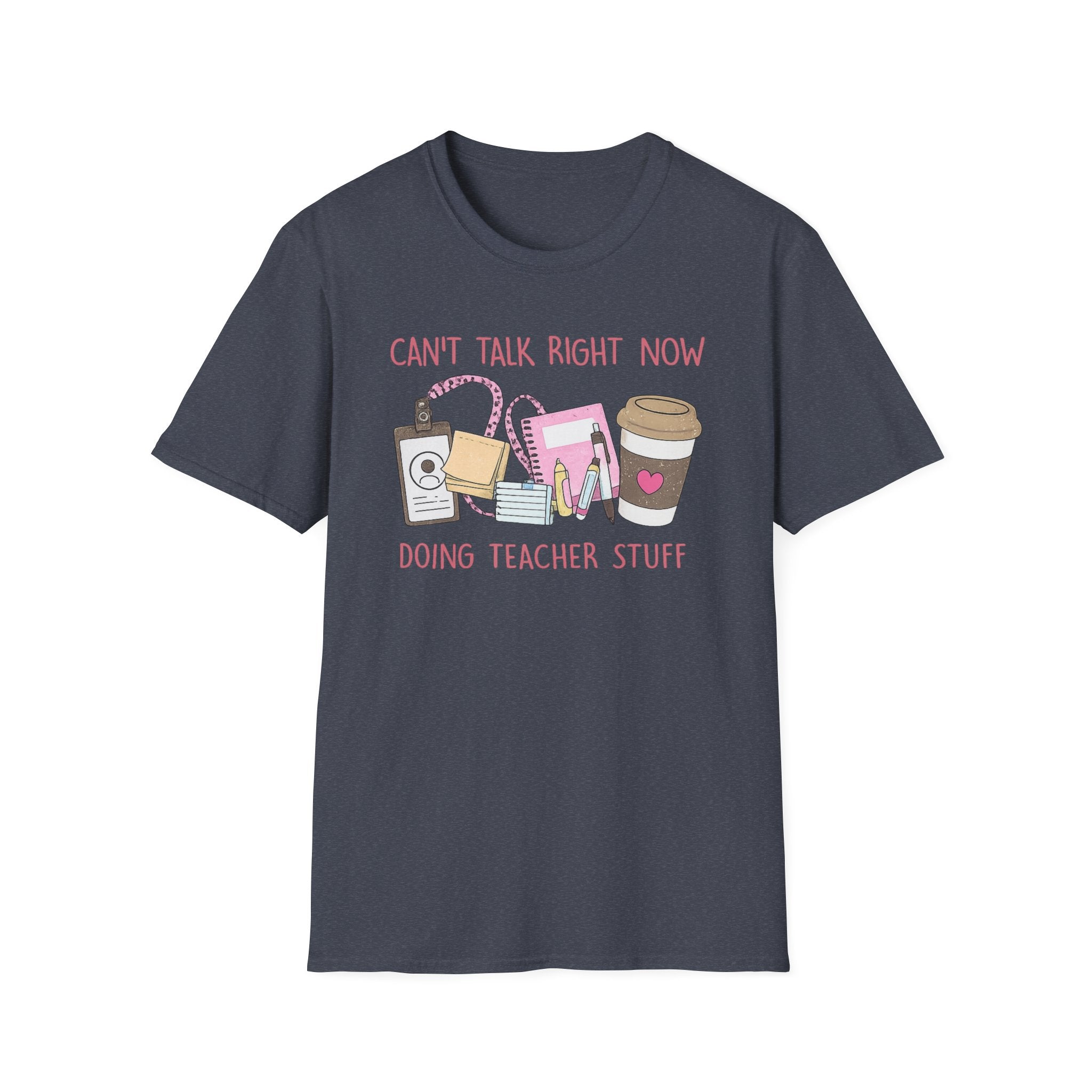 Teacher Life T-Shirt — "Can't Talk Right Now Doing Teacher Stuff" Cute Coffee & Supplies Tee