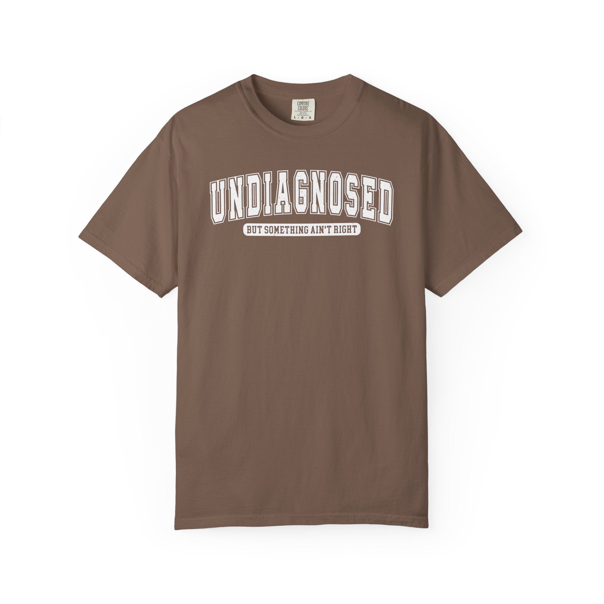 Undiagnosed T-Shirt — 'Undiagnosed But Something Ain’t Right' Graphic Tee