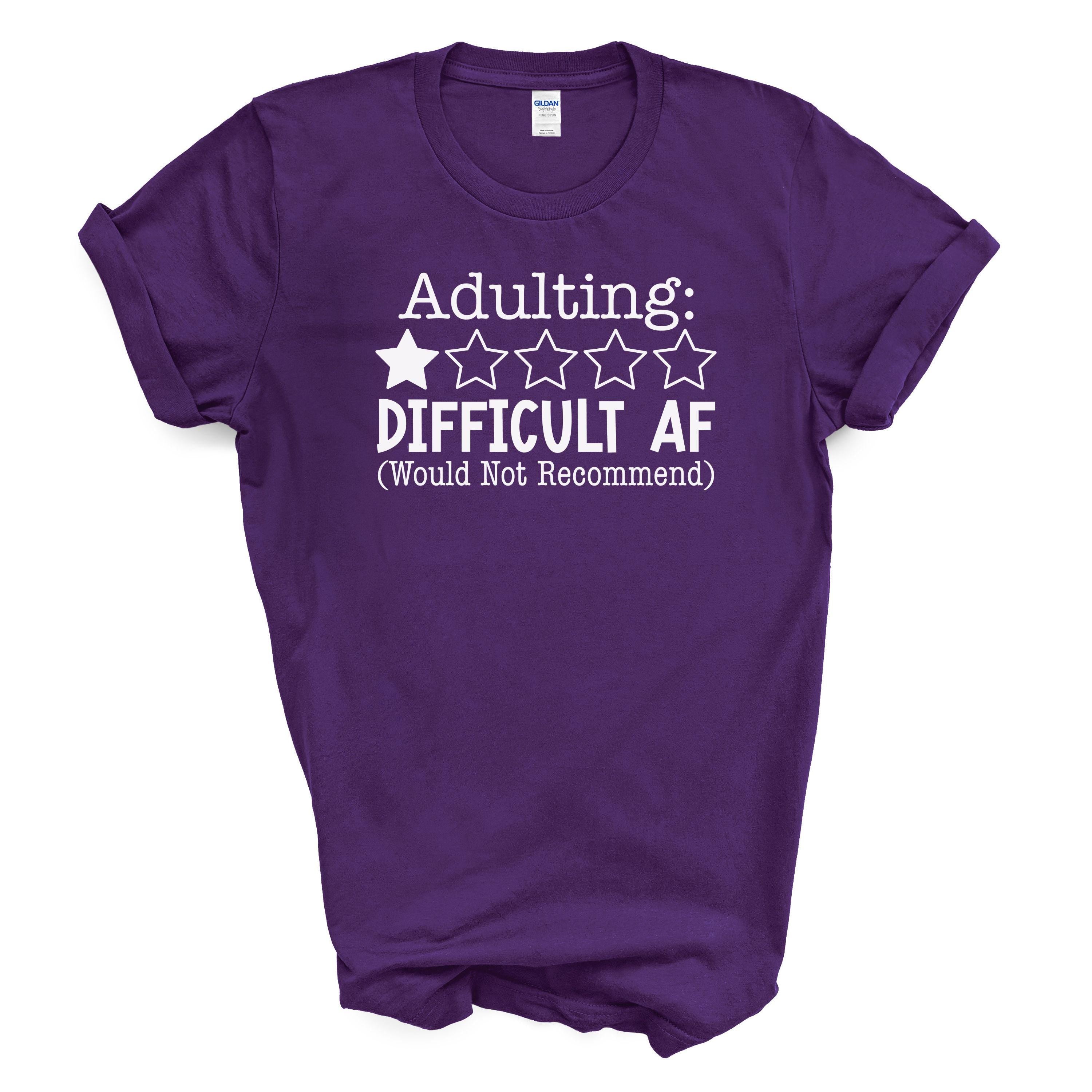 Adulting Difficult AF Funny Cotton T-Shirt – One Star Review Graphic Tee