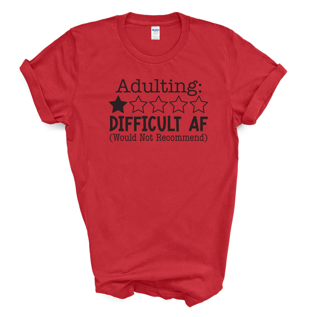 Adulting Difficult AF Funny Cotton T-Shirt – One Star Review Graphic Tee