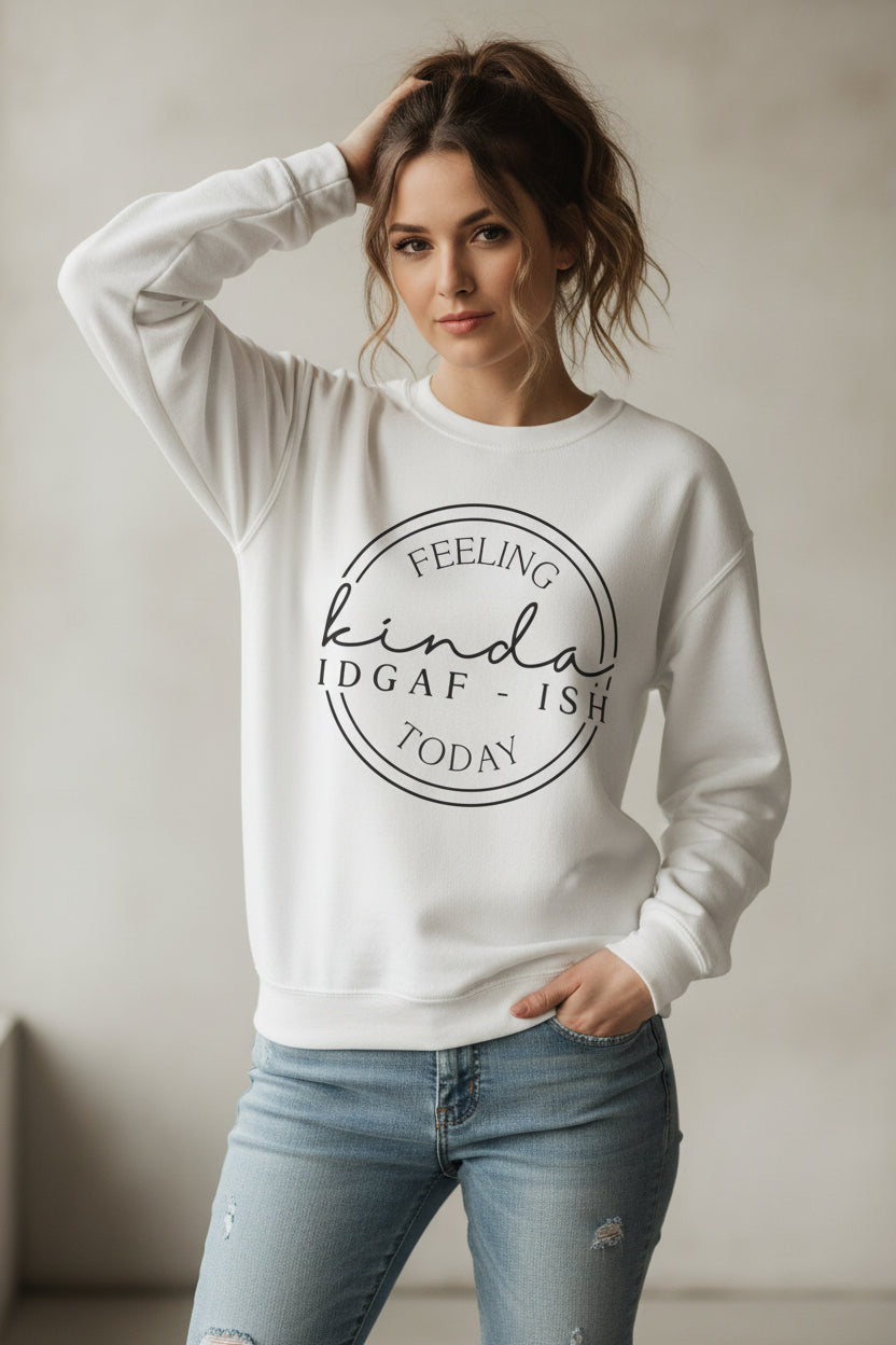 Feeling Kinda IDGAF-ish Sweatshirt – Funny Sarcastic Crewneck – Unisex Cozy Pullover – Casual Graphic Sweatshirt – Attitude Humor Gift