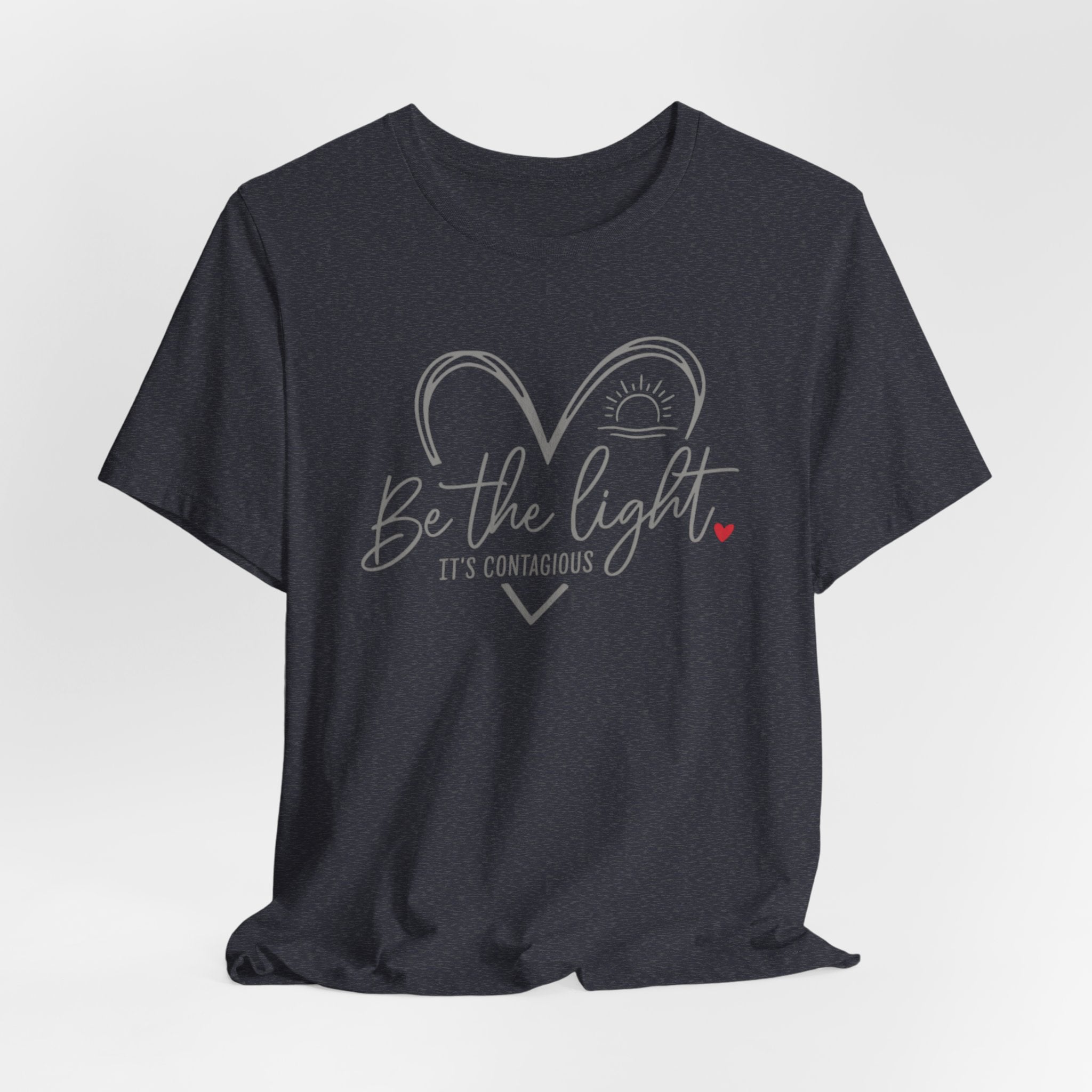 Be The Light T-Shirt — Heart & Sunrise Inspirational Tee (It's Contagious)
