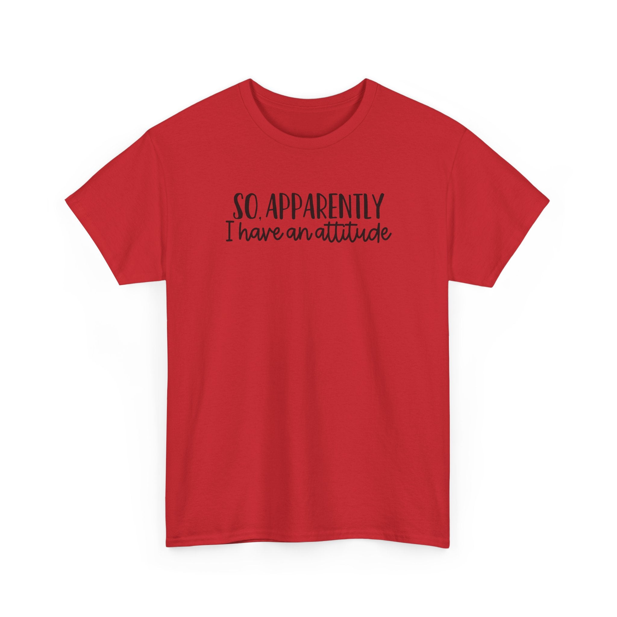 Attitude Tee — "So, Apparently I Have an Attitude" Graphic T-Shirt