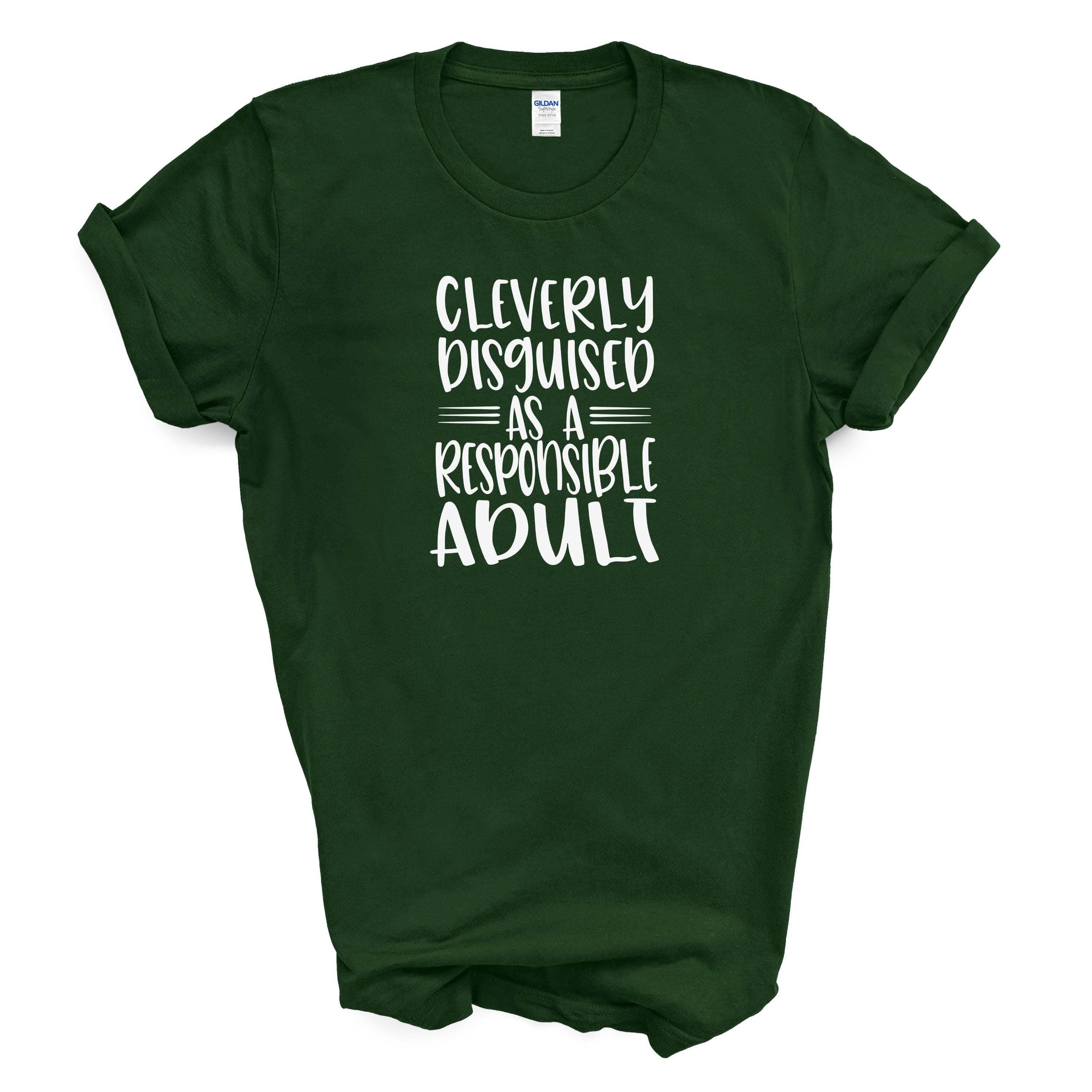 Cleverly Disguised as a Responsible Adult | Funny Graphic Cotton Tee | Gildan 5000 Unisex Shirt