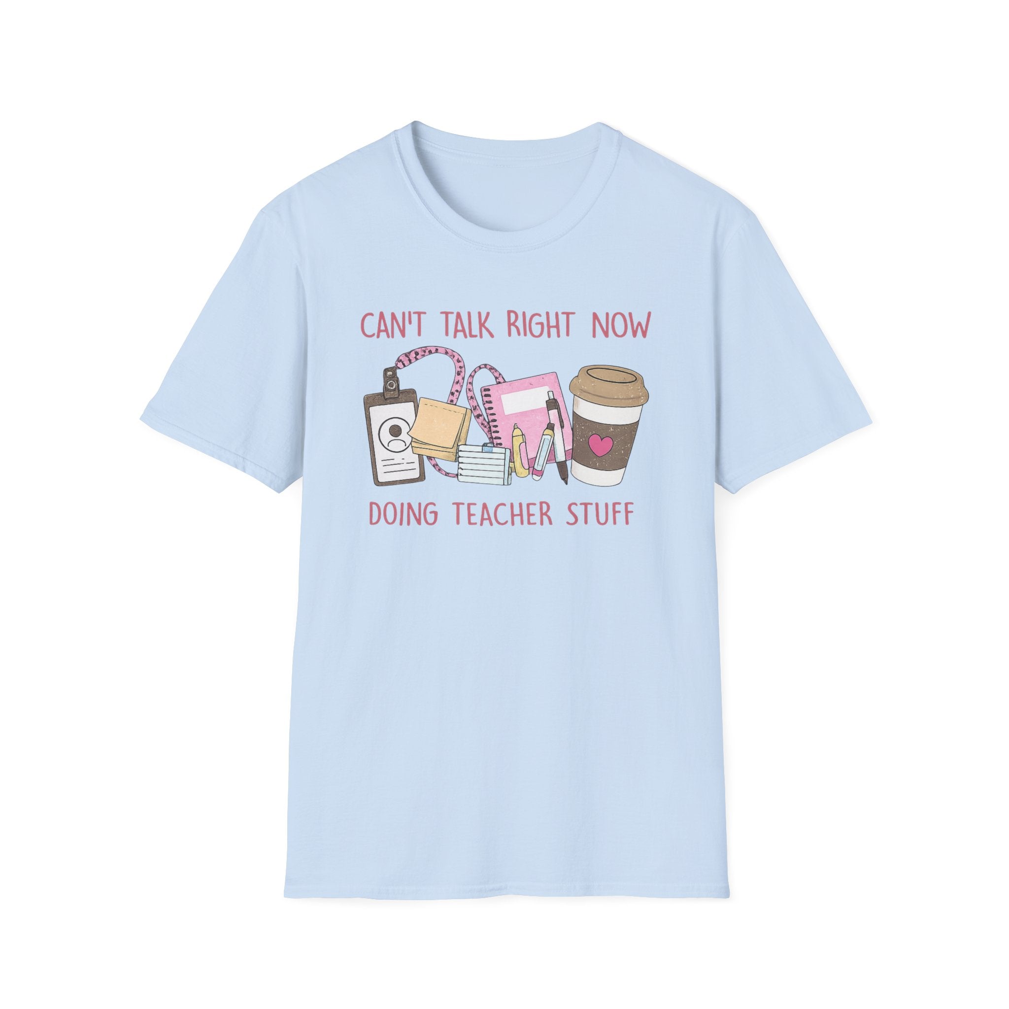Teacher Life T-Shirt - "Can't Talk Right Now, Doing Teacher Stuff" Graphic Tee