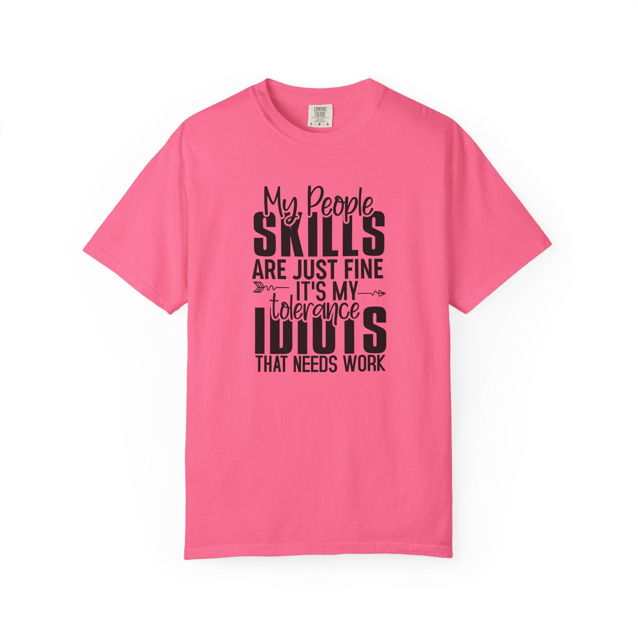 Funny Quote T-Shirt – “My People Skills Are Just Fine It’s My Tolerance For Idiots That Needs Work”