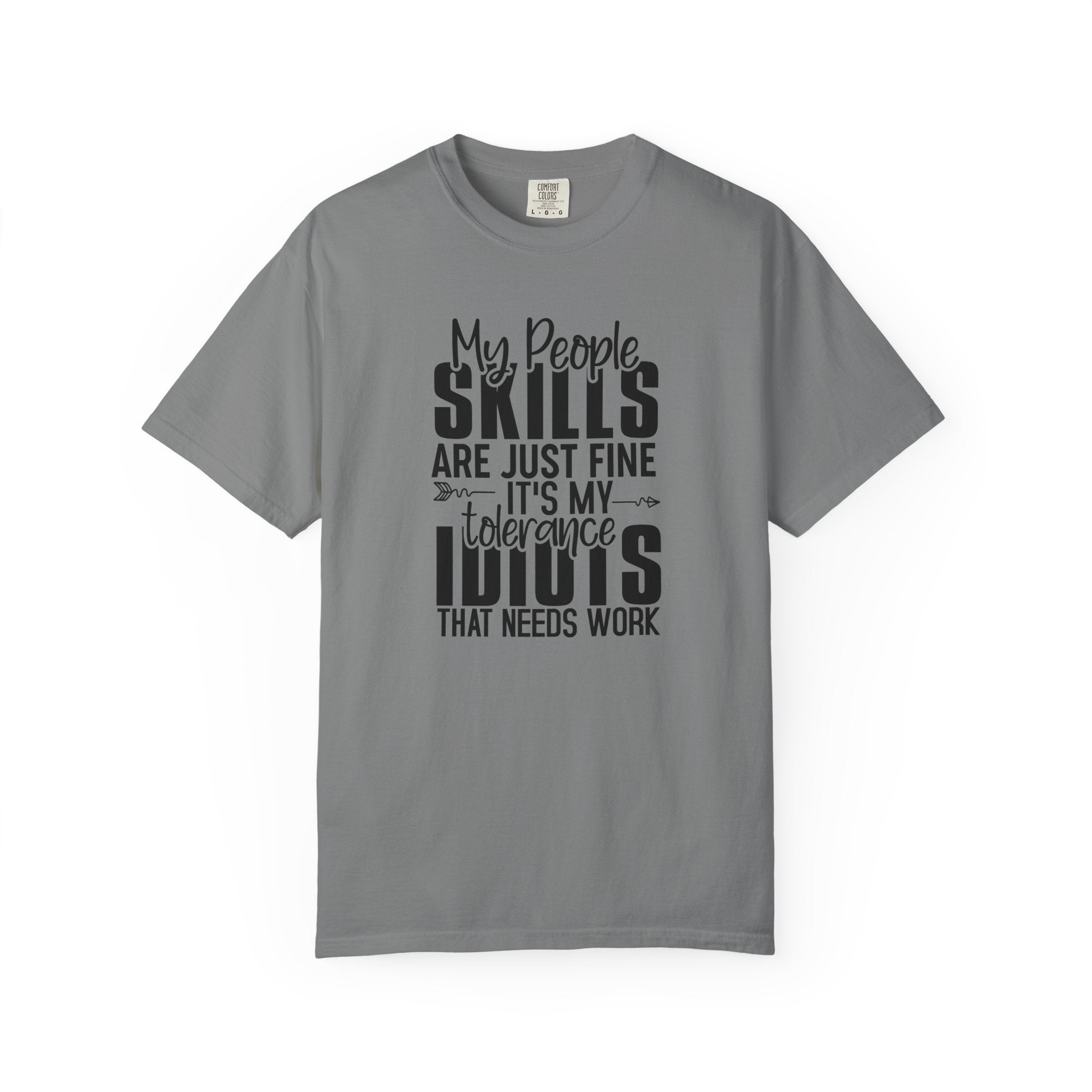 Funny Quote T-Shirt – “My People Skills Are Just Fine It’s My Tolerance For Idiots That Needs Work”